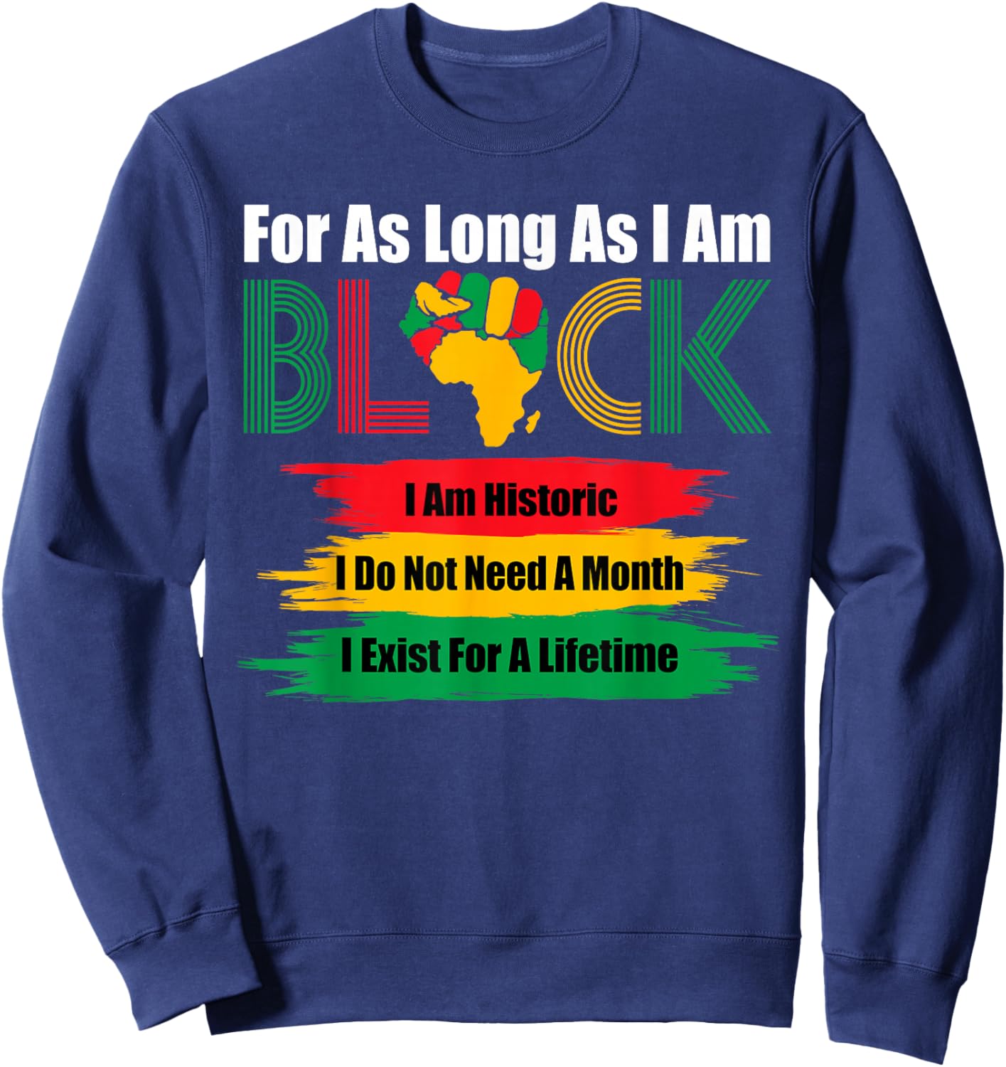 Black History Month As Long As I Am Black African Pride Sweatshirt - Sweatshirt | Navy