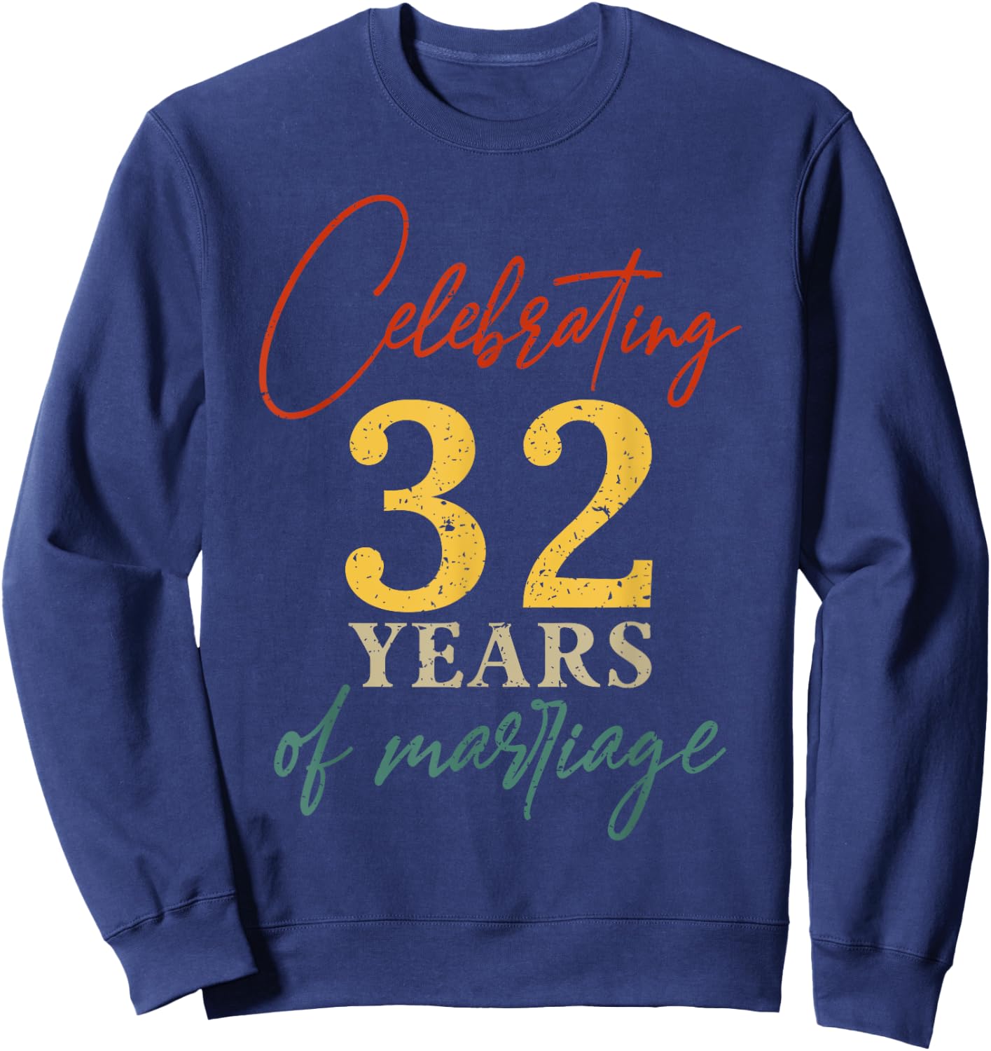 Celebrating 32 years of marriage 32nd Wedding anniversary Sweatshirt - Sweatshirt | Navy