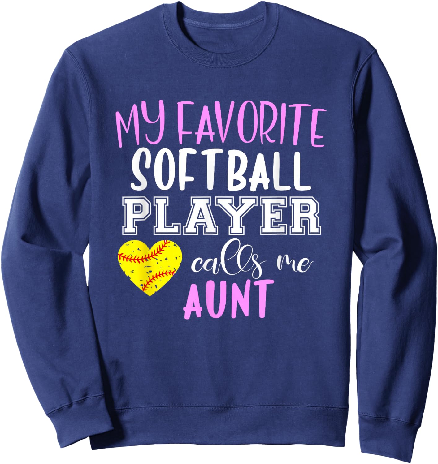 My Favorite Softball Player Call Me Aunt Sweatshirt - Sweatshirt | Navy