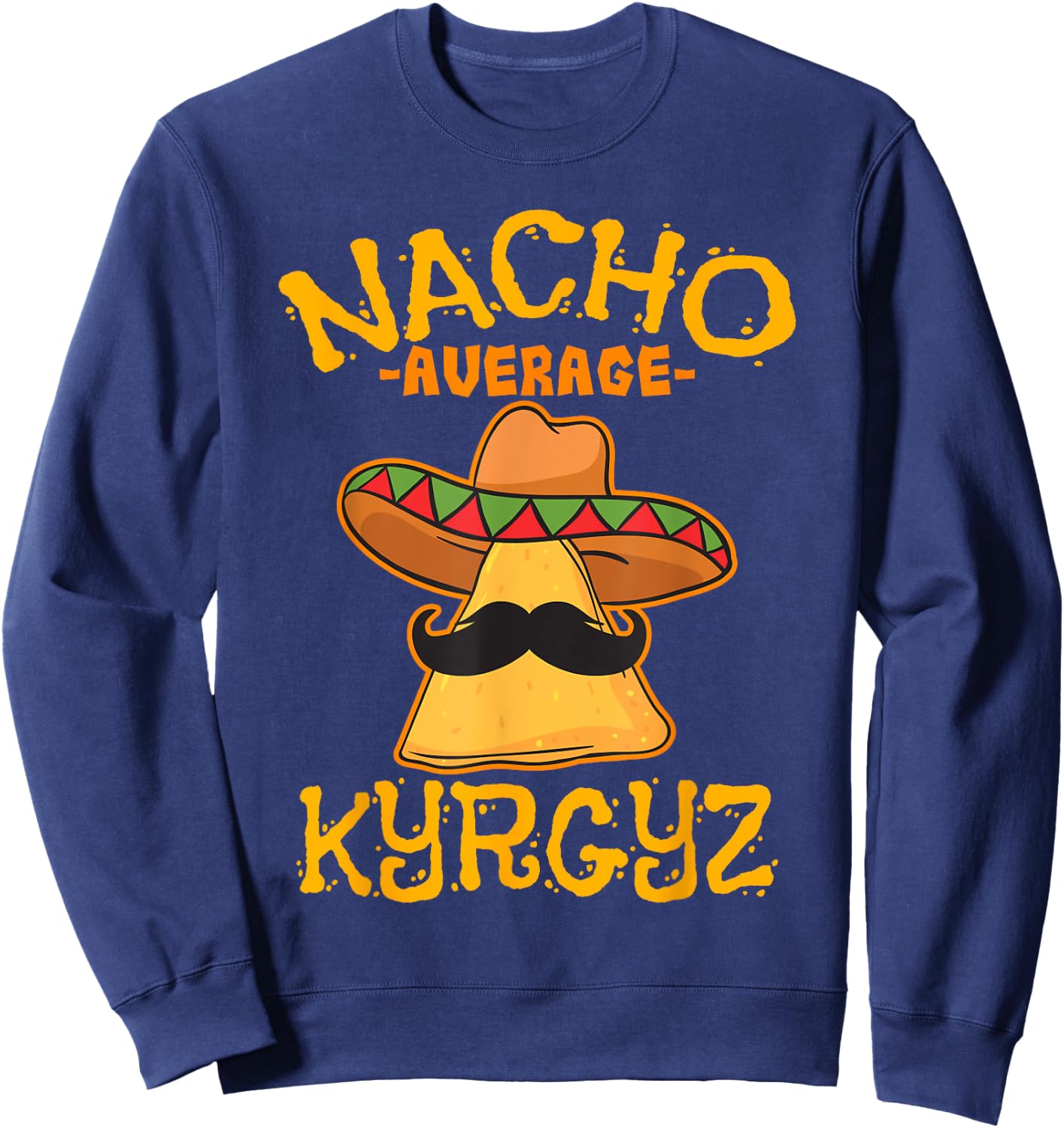 Nacho Average Kyrgyz Heritage Kyrgyzstan Roots Sweatshirt - Sweatshirt | Navy