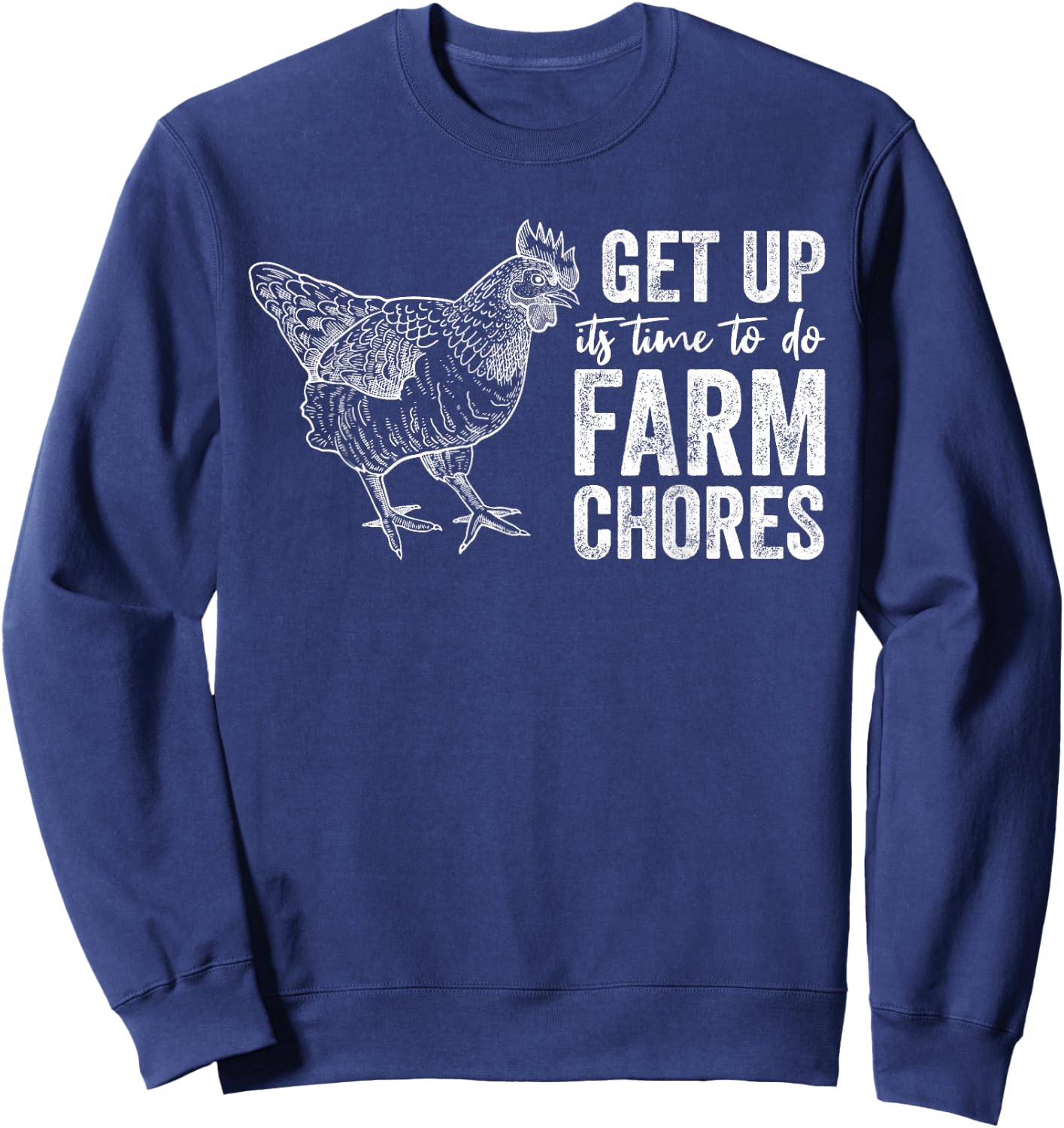 get up Its Time to do farm chores Funny Chicken Sweatshirt - Sweatshirt | Navy