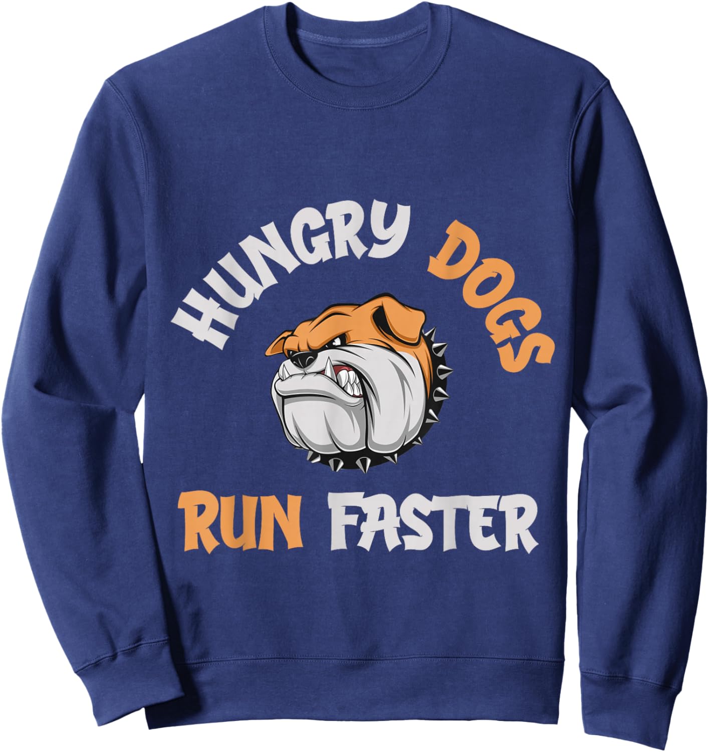 Hungry Dogs Run Faster Sweatshirt - Sweatshirt | Navy