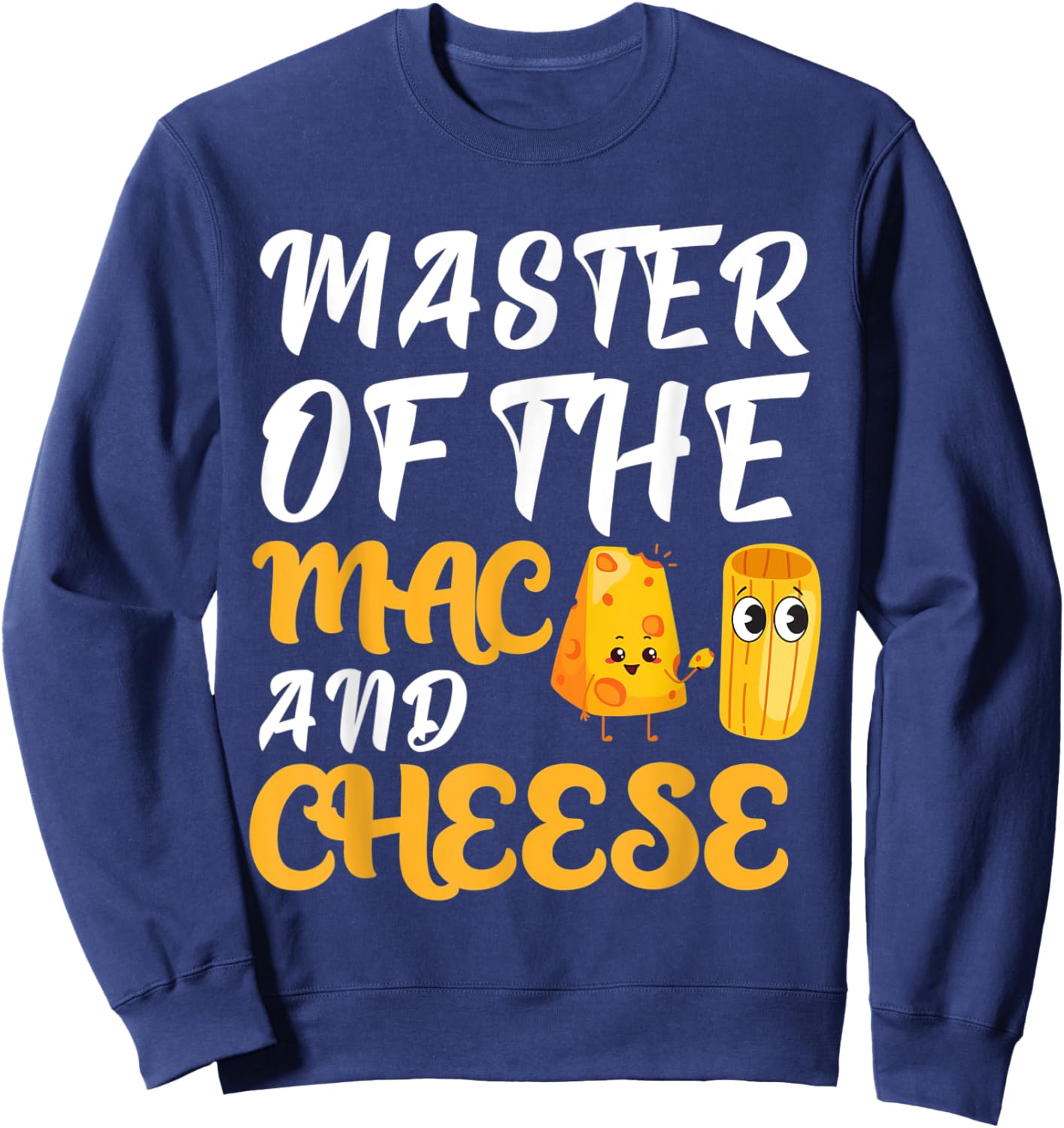 Funny Master Of The Mac & Cheese Macaroni Lover Cheesy Sweatshirt - Sweatshirt | Navy
