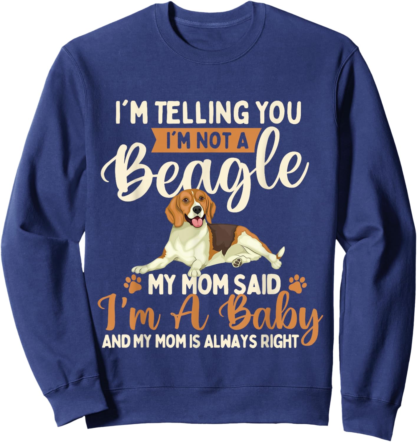 I'm Telling You I'm Not A Beagle - Dog Owner Puppy Lover Sweatshirt - Sweatshirt | Navy