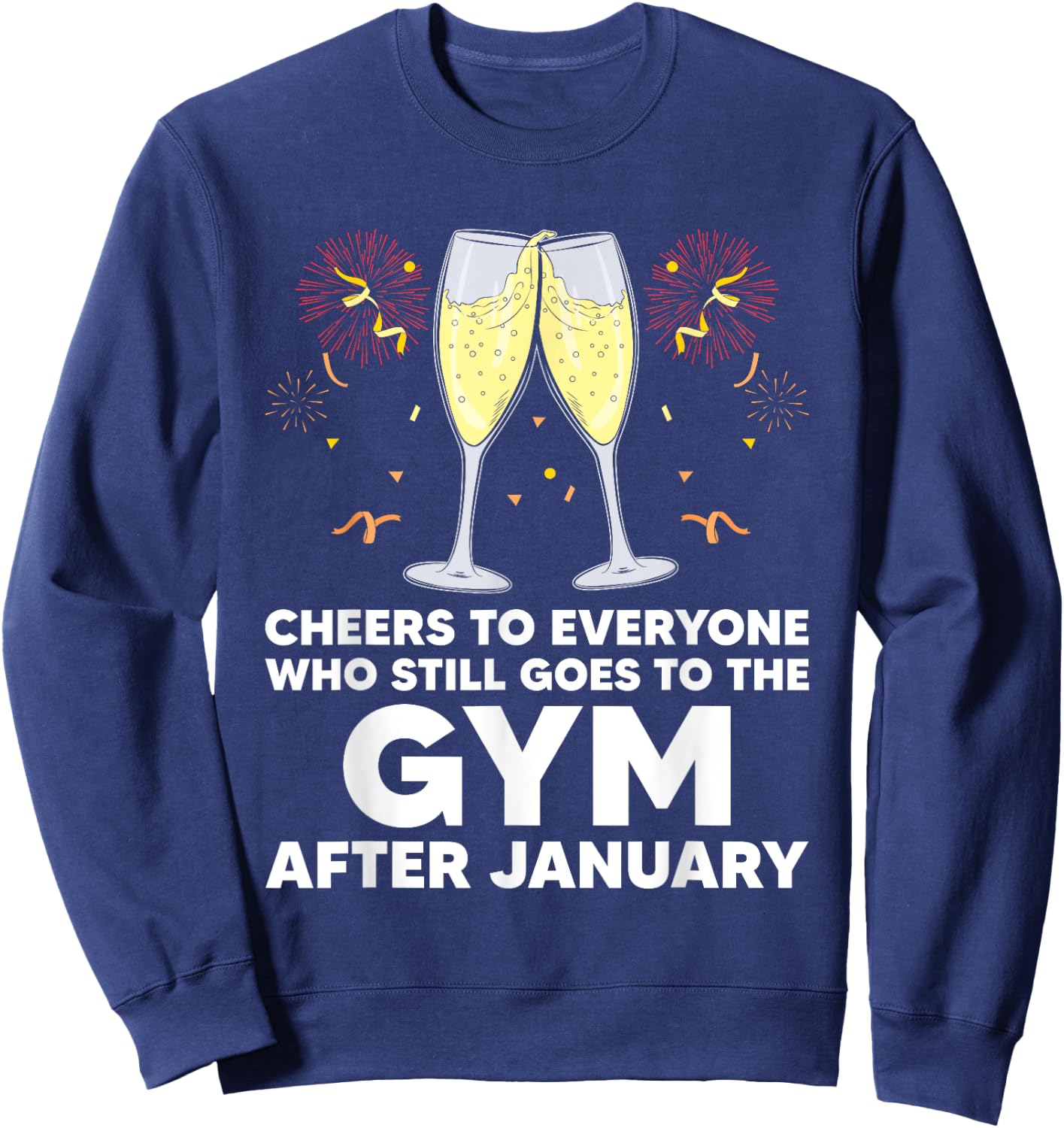 Cheers to Gym Goers After January Happy New Year Workout NYE Sweatshirt - Sweatshirt | Navy
