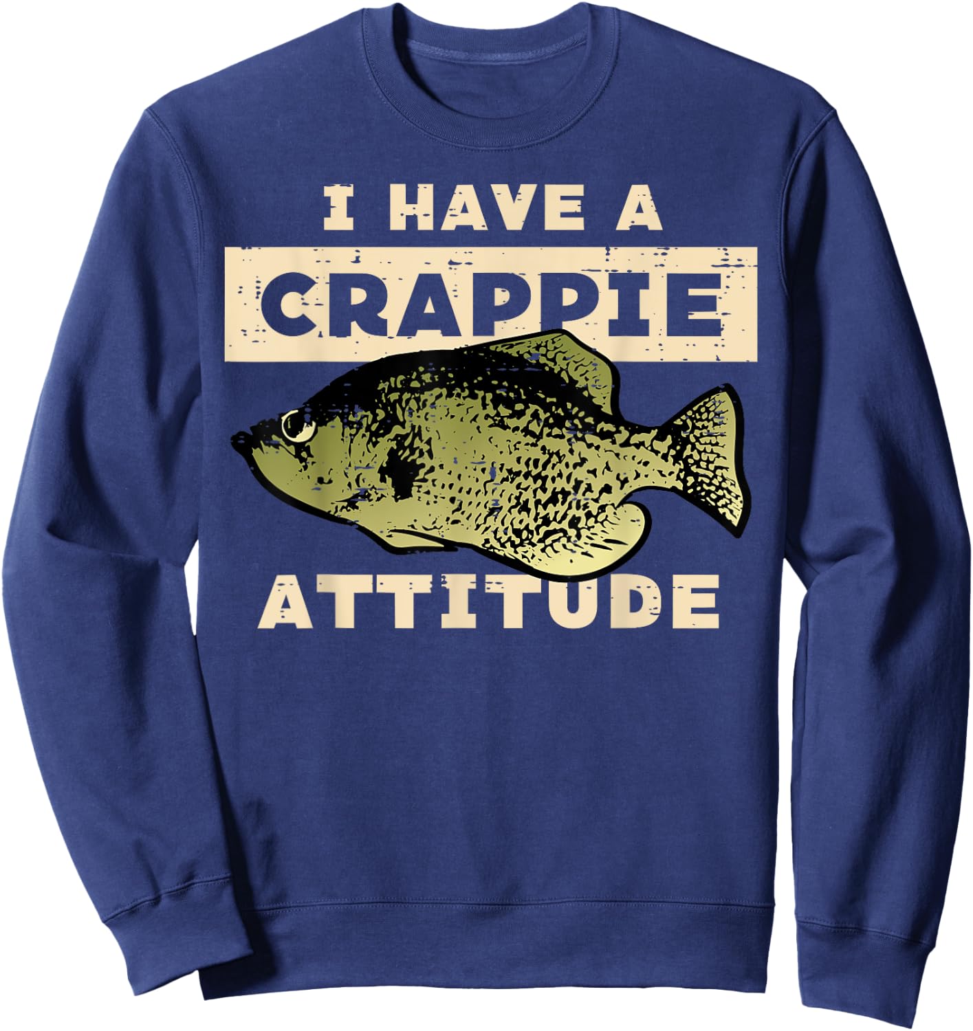 I Have Crappie Attitude Fishing Funny Fish Men Women Kids Sweatshirt - Sweatshirt | Navy