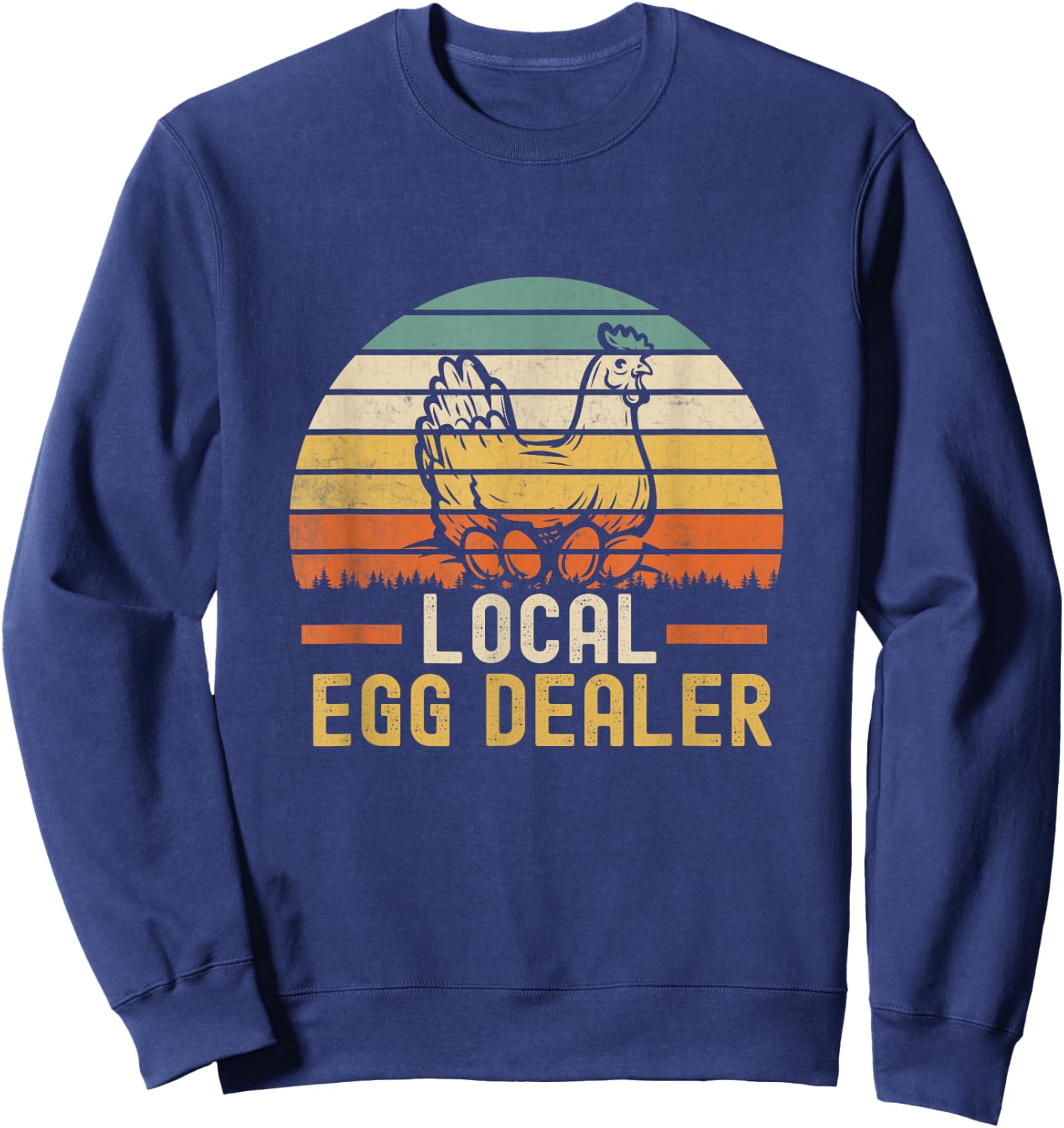 Local Egg Dealer Farm Funny Chicken Farmer Sweatshirt - Sweatshirt | Navy