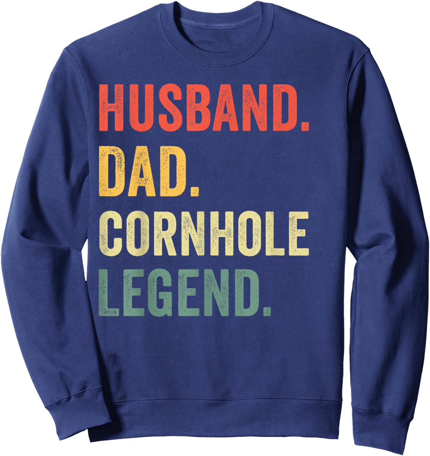 Funny Cornhole Husband Dad Cornhole Legend Father's Day Sweatshirt - Sweatshirt | Navy