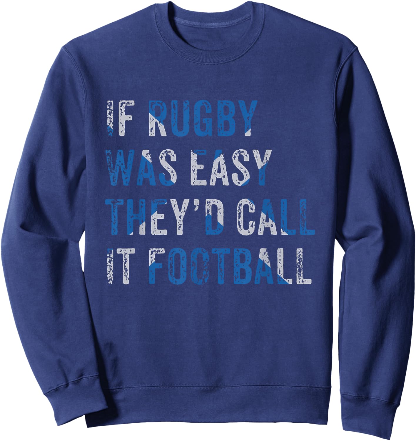 Scottish Rugby Funny Scotland If Rugby Was Easy They'd Call Sweatshirt - Sweatshirt | Navy