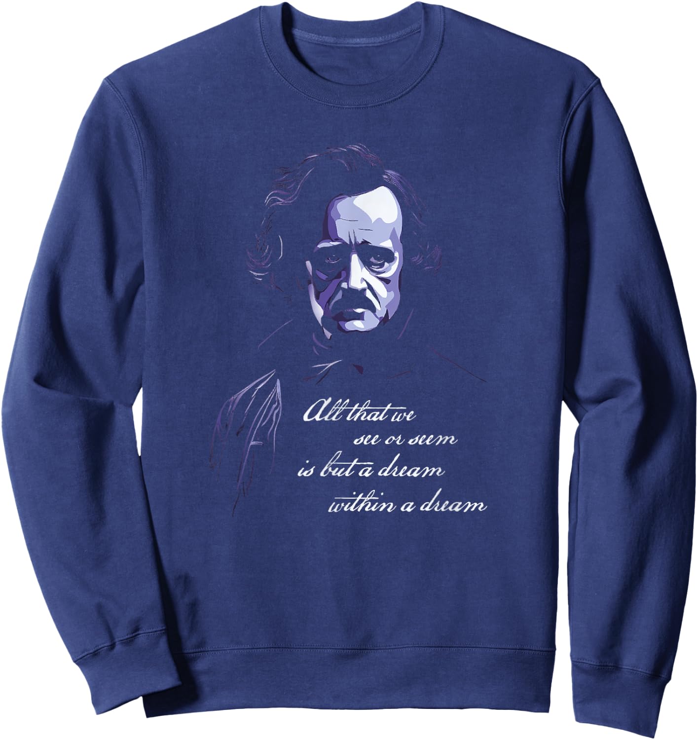 Edgar Allen Poe All That We See Or Seem Is A dream Within... Sweatshirt - Sweatshirt | Navy