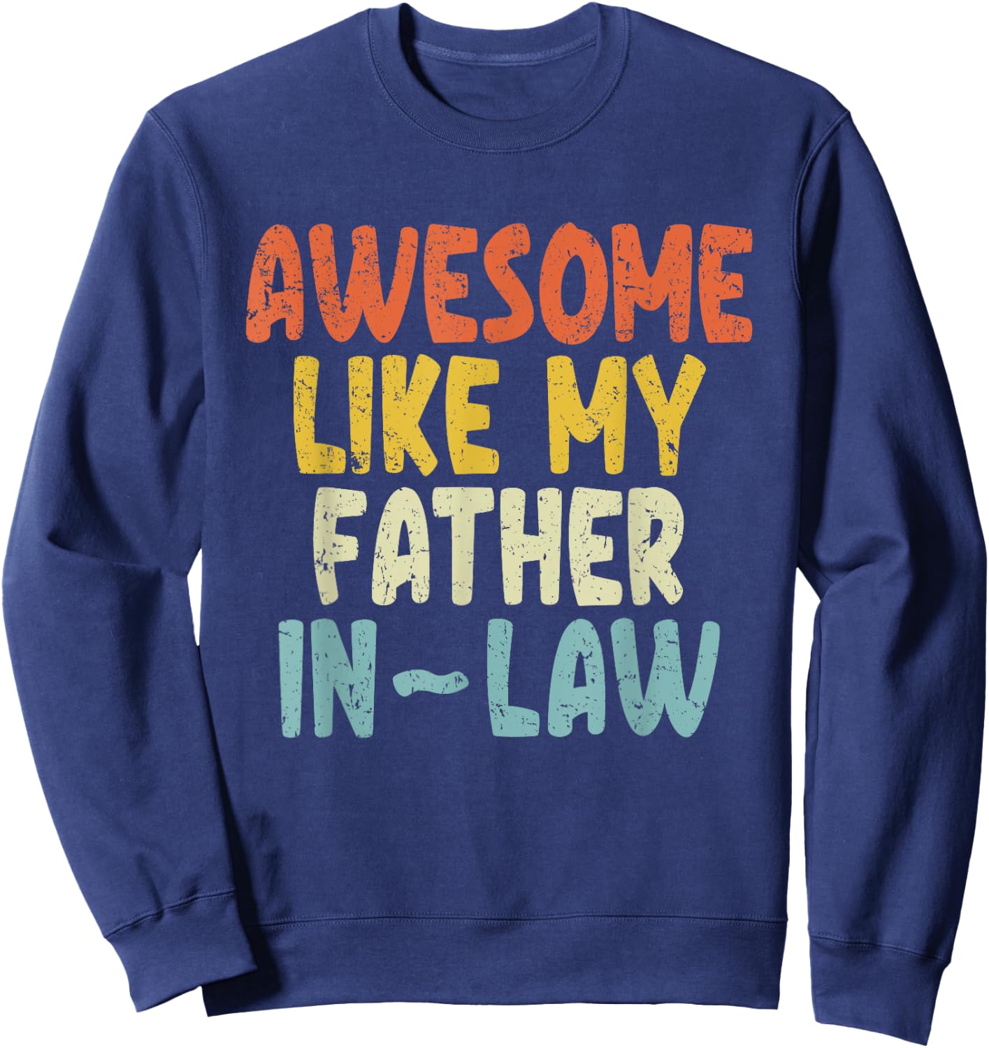 Awesome like my Father-In-Law Sweatshirt - Sweatshirt | Navy
