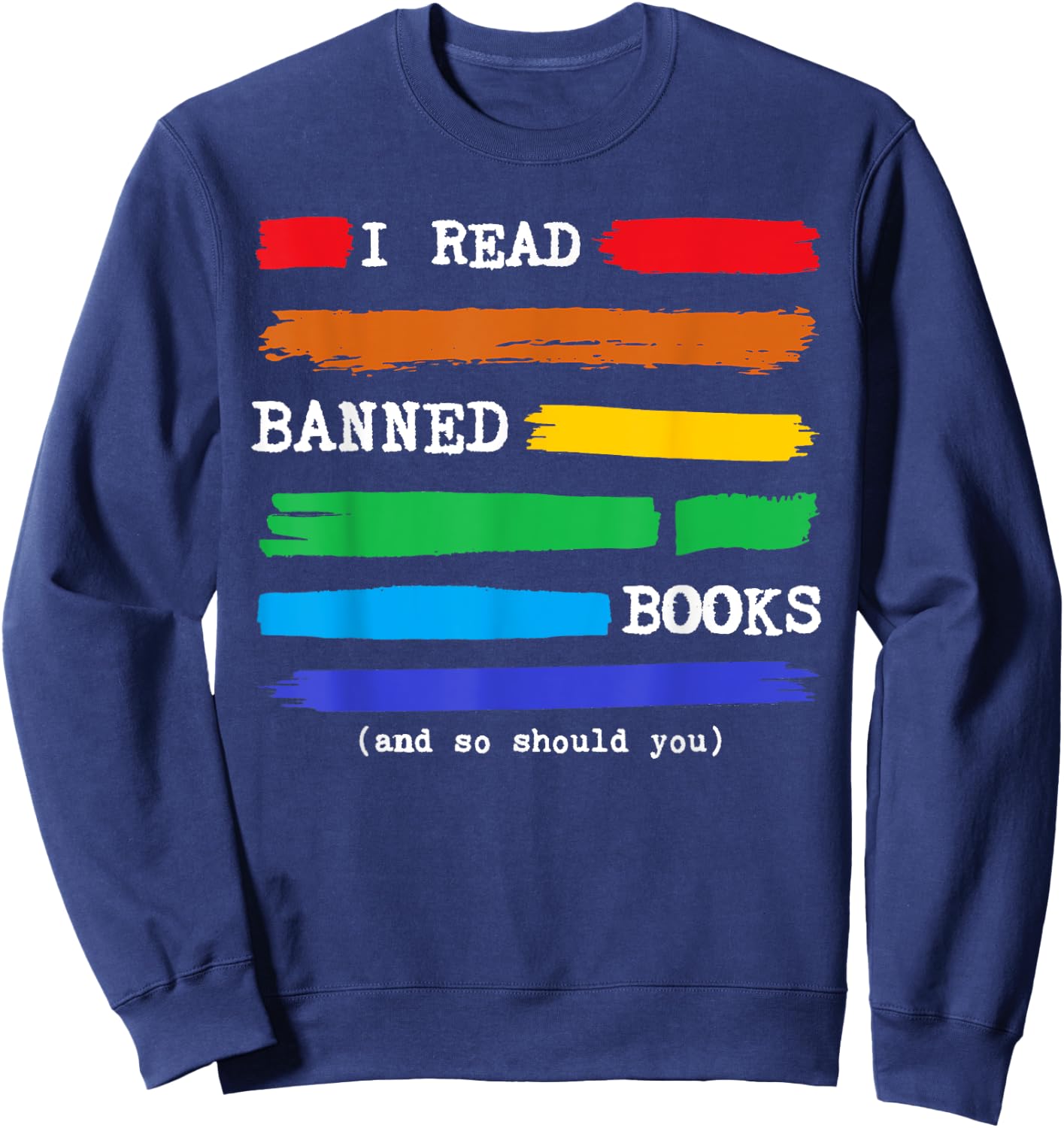 I Read Banned Books Colorful National Librarian Week Gift Sweatshirt - Sweatshirt | Navy