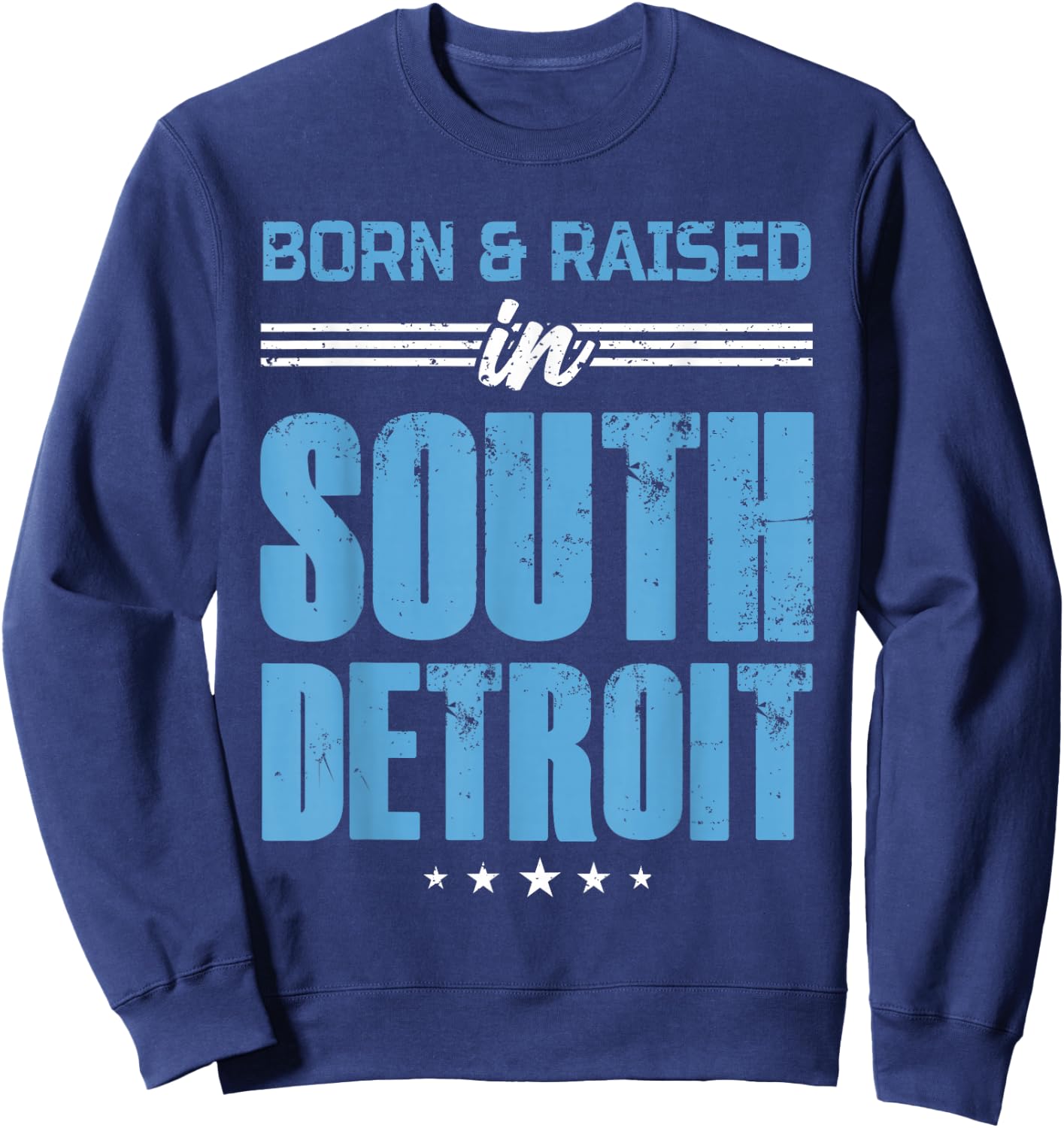 Born and Raised In South Detroit Born Apparel Men Women Sweatshirt - Sweatshirt | Navy