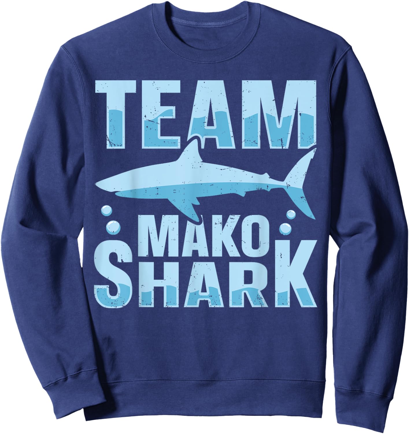 Team Mako Shark Design for a Mako Shark Lover Sweatshirt - Sweatshirt | Navy
