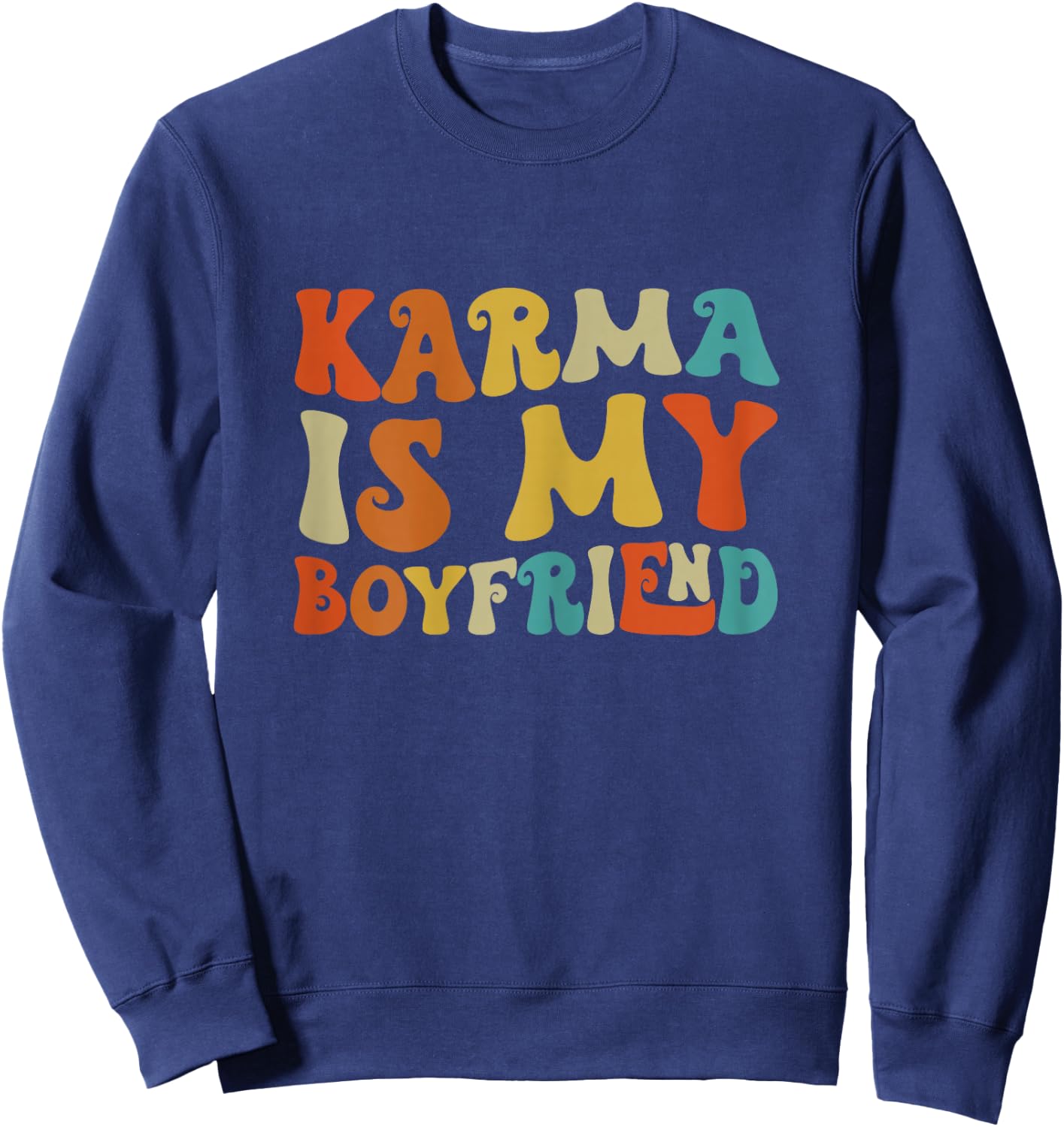 Karma Is My Boyfriend, Funny Sarcastic Music Sweatshirt - Sweatshirt | Navy