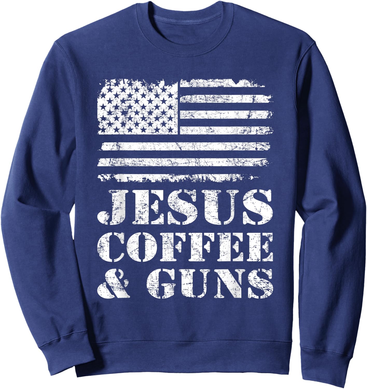 Jesus Coffee & Guns - Funny Christian Pro God & Gun USA Flag Men Sweatshirt - Sweatshirt | Navy