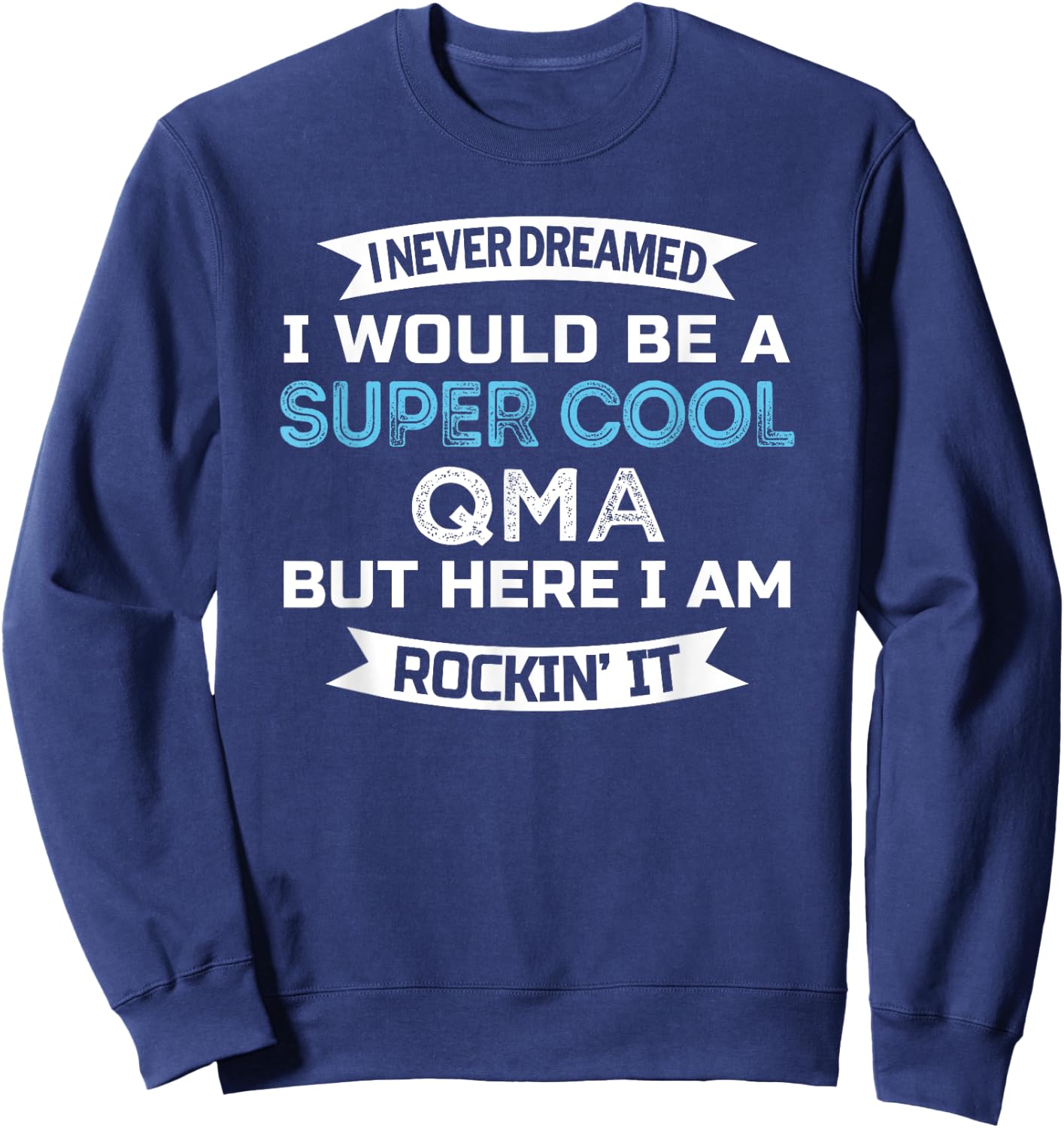 QMA Funny Qualified Medication Aide Appreciation Sweatshirt - Sweatshirt | Navy