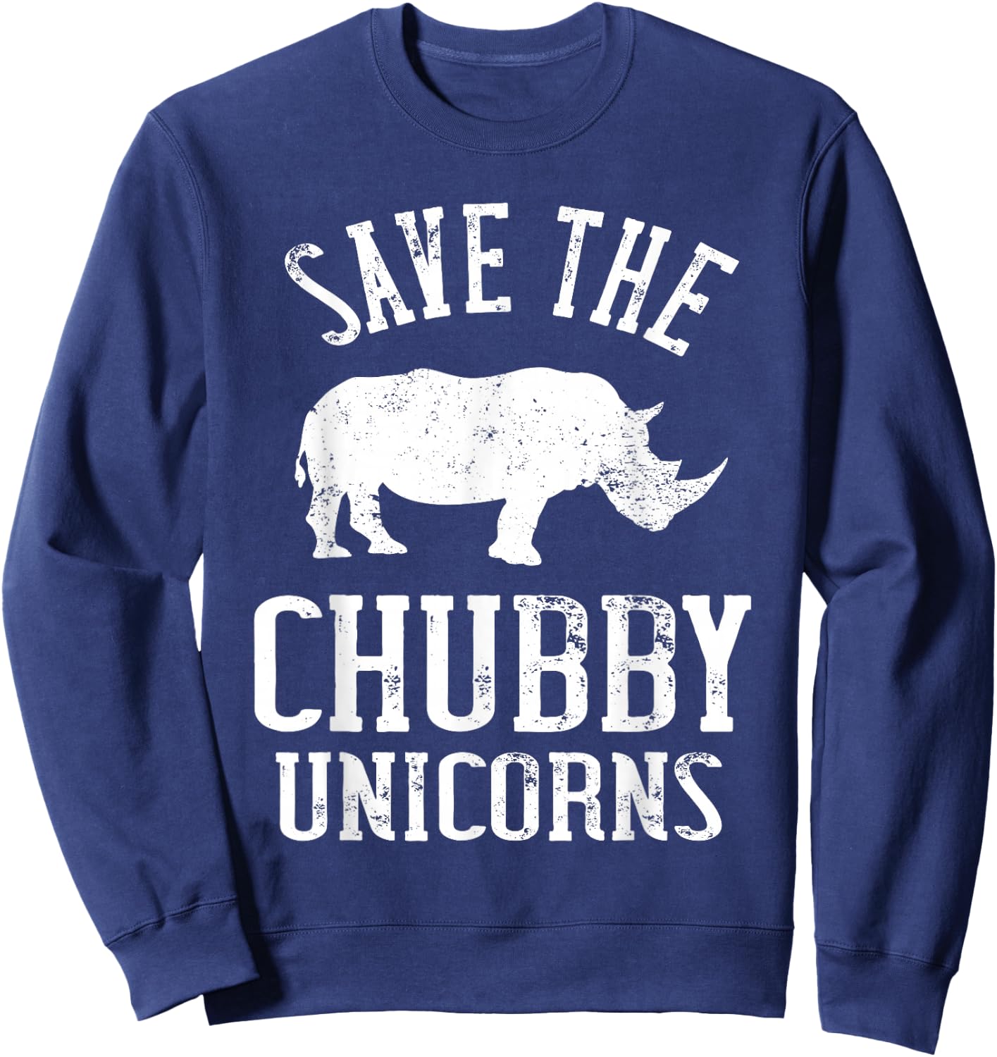 Save The Chubby Unicorns Animal Rights Rhinoceros Rhino Sweatshirt - Sweatshirt | Navy