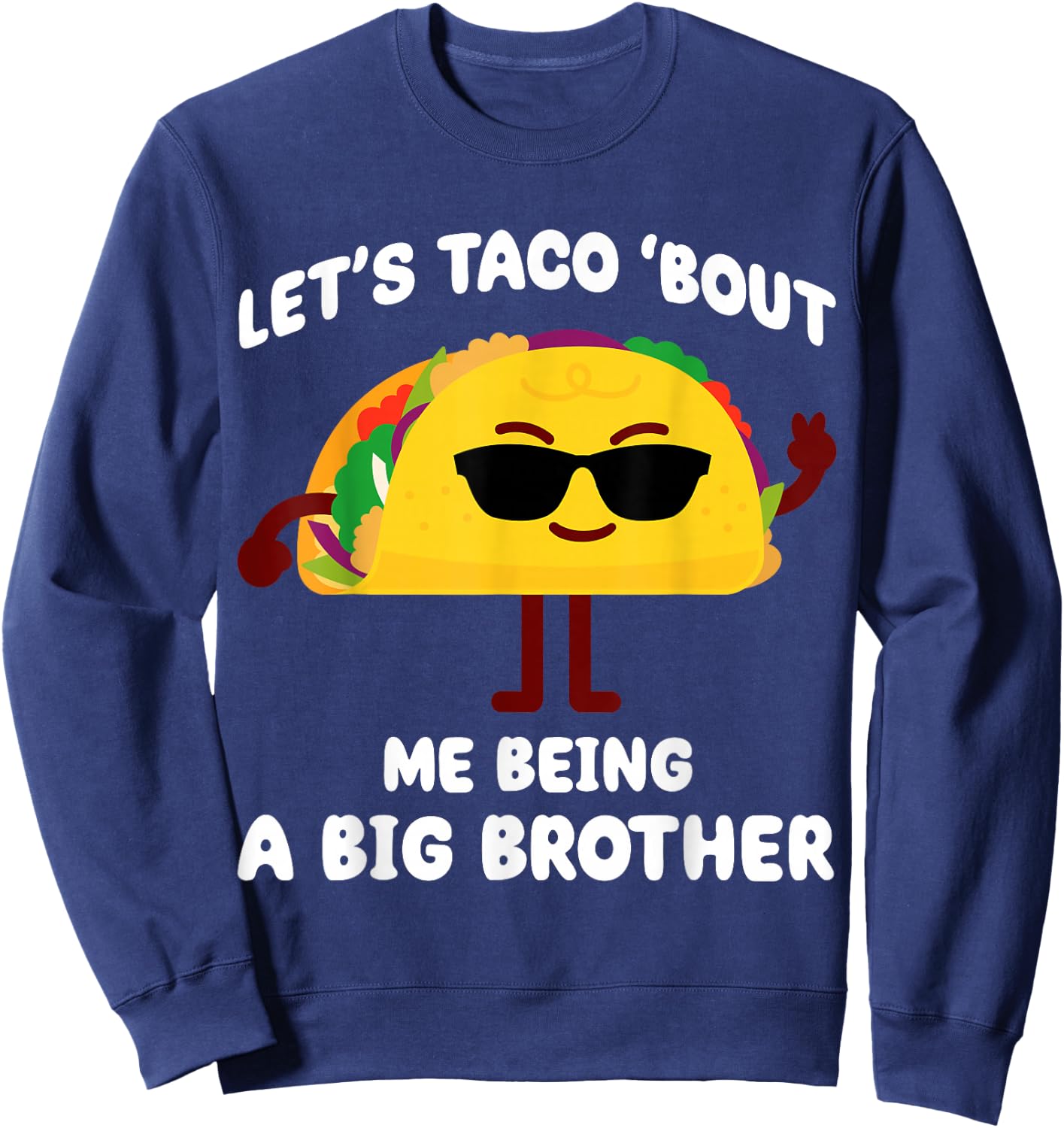 Let's Taco bout me being a Big Brother Announcement Funny Sweatshirt - Sweatshirt | Navy