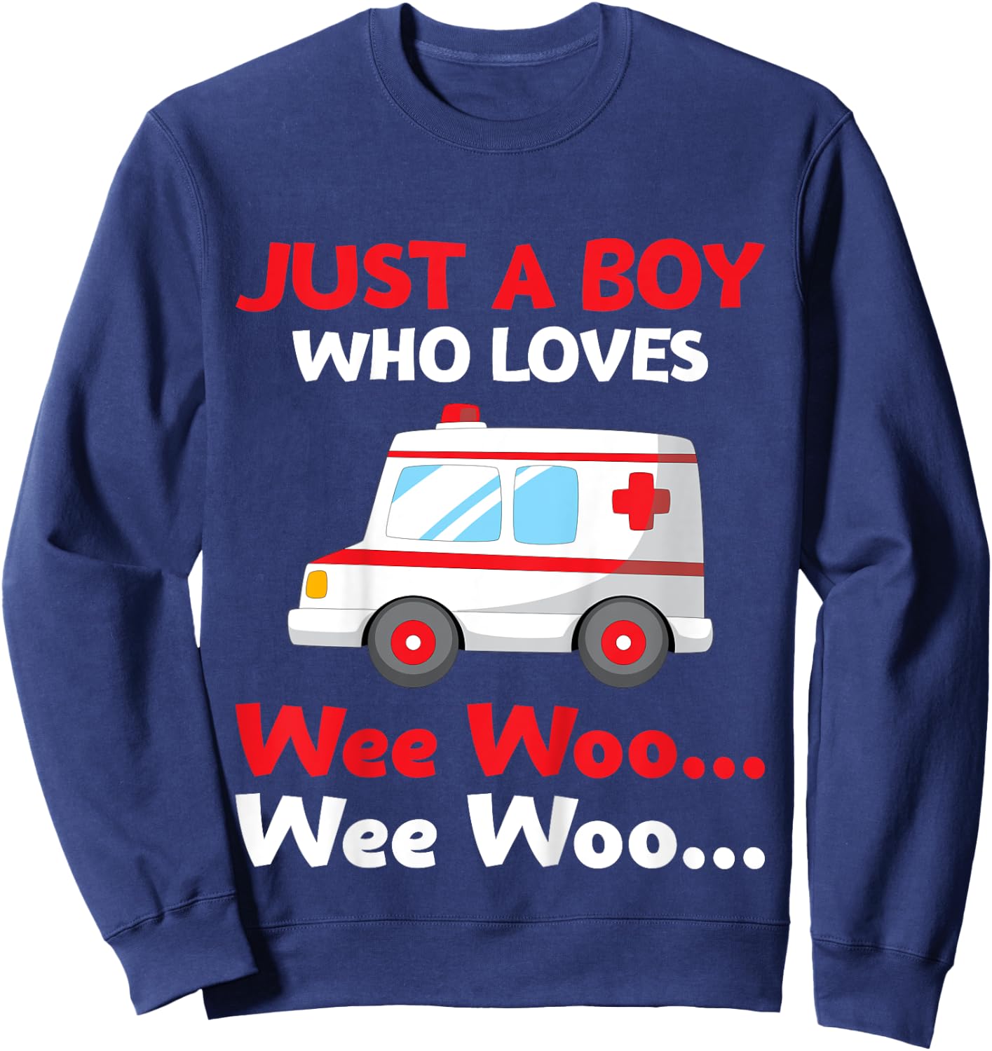 Kids Just A Boy Who Loves Wee Woo Wee Woo Toys Lover Son Grandson Sweatshirt - Sweatshirt | Navy