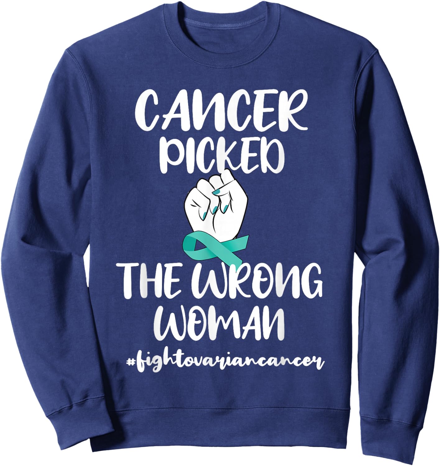 Ovarian Cancer Picked The Wrong Women Cancer Warrior Sweatshirt - Sweatshirt | Navy