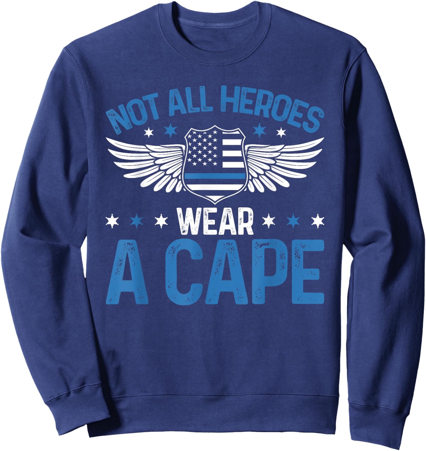 Police Officer Funny Not All Heroes Wear A Cape Blue Line Sweatshirt - Sweatshirt | Navy