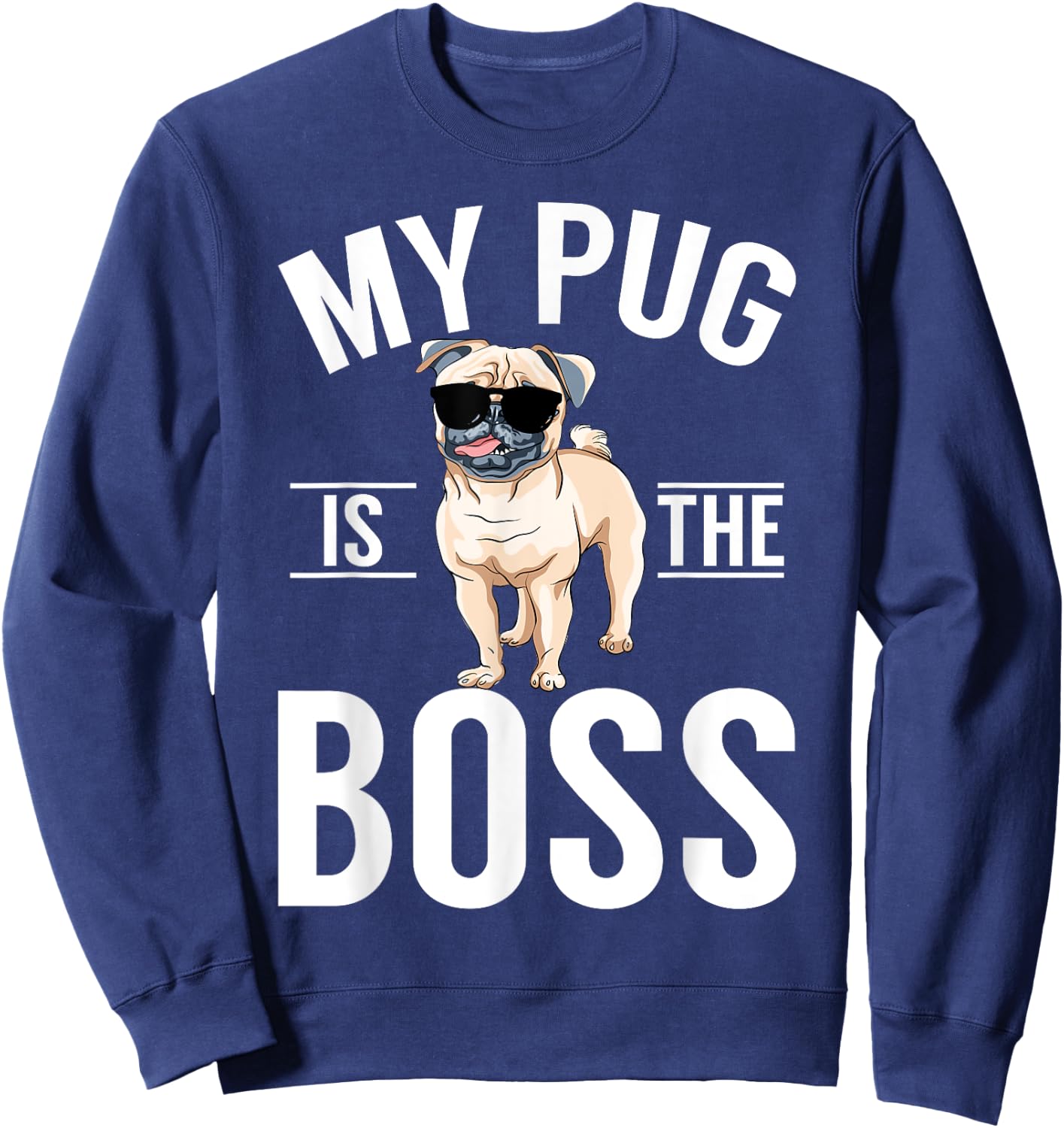 My Pug is the Boss Pug Sweatshirt - Sweatshirt | Navy