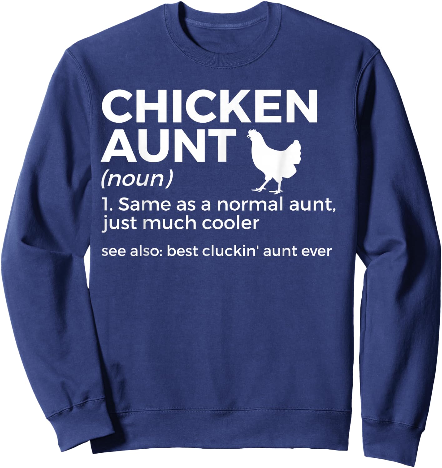 Chicken Aunt Definition Best Cluckin' Aunt Ever Sweatshirt - Sweatshirt | Navy