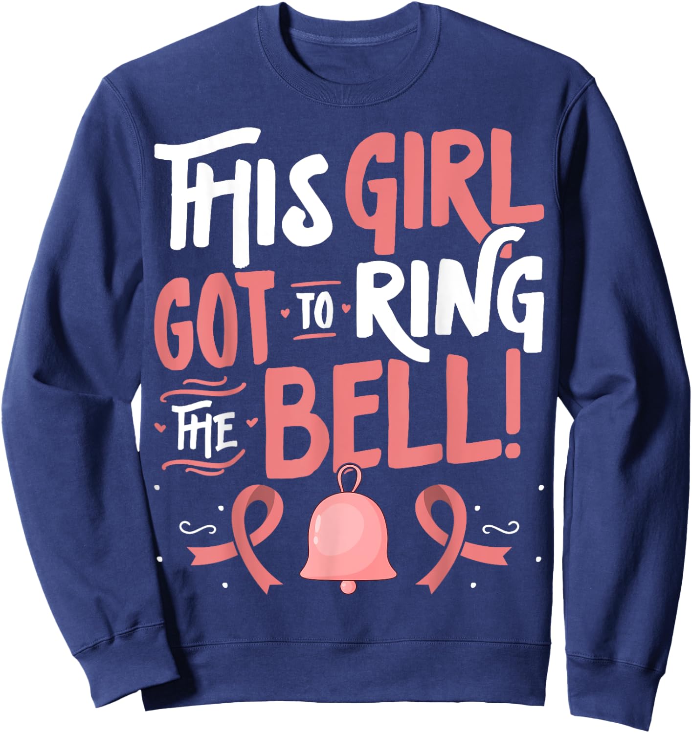 Breast Cancer Awareness - This Girl Got to Ring the Bell Sweatshirt - Sweatshirt | Navy