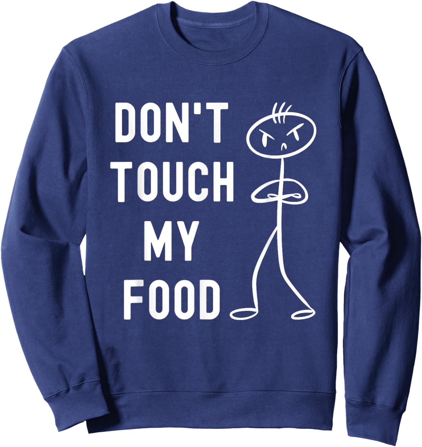 Don't Touch My Food Funny Joke Sweatshirt - Sweatshirt | Navy