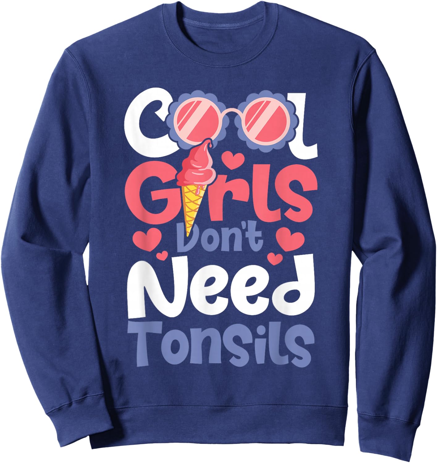 Cool Girls Don't Need Tonsils - Tonsillectomy Tonsil Removal Sweatshirt - Sweatshirt | Navy