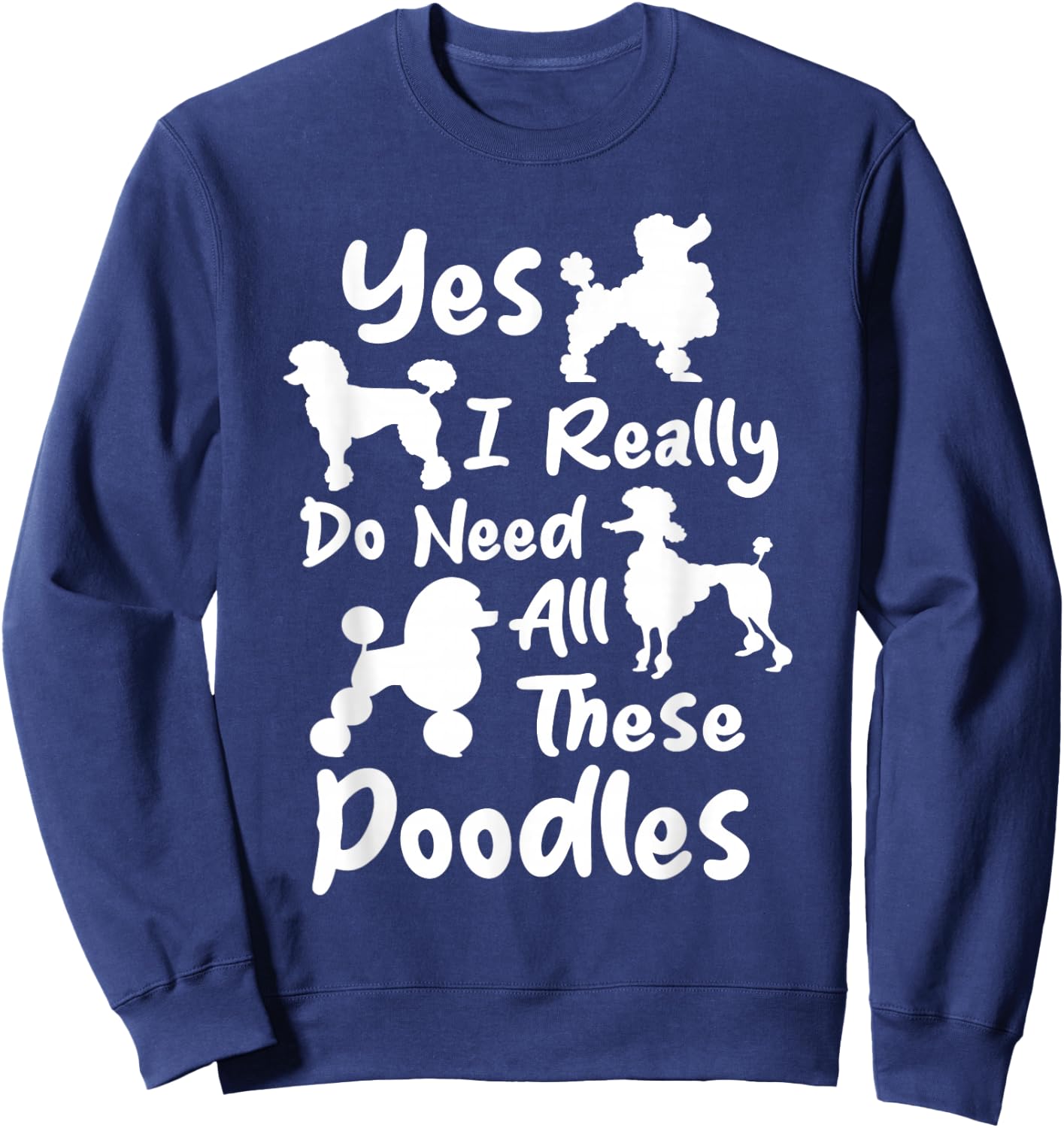 Yes I Really Do Need All These Poodles - Dog Lover Women Kids Sweatshirt - Sweatshirt | Navy