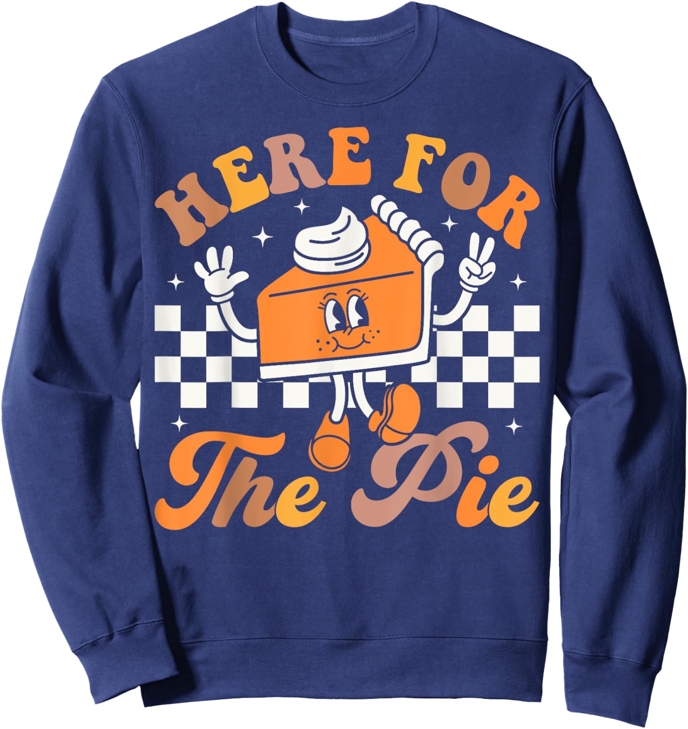 Groovy Here For The Pie Funny Thanksgiving Pumpkin Pie Sweatshirt - Sweatshirt | Navy