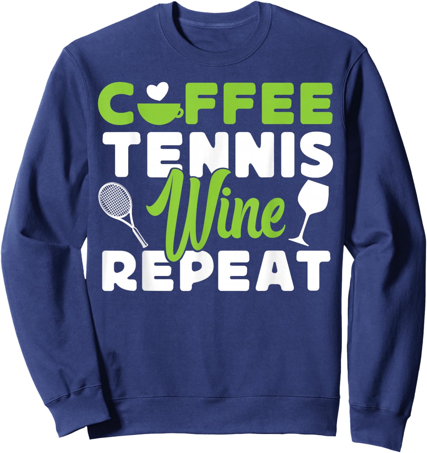 Funny Tennis Player Racket Coffee Wine Coffee Tennis Wine Sweatshirt - Sweatshirt | Navy