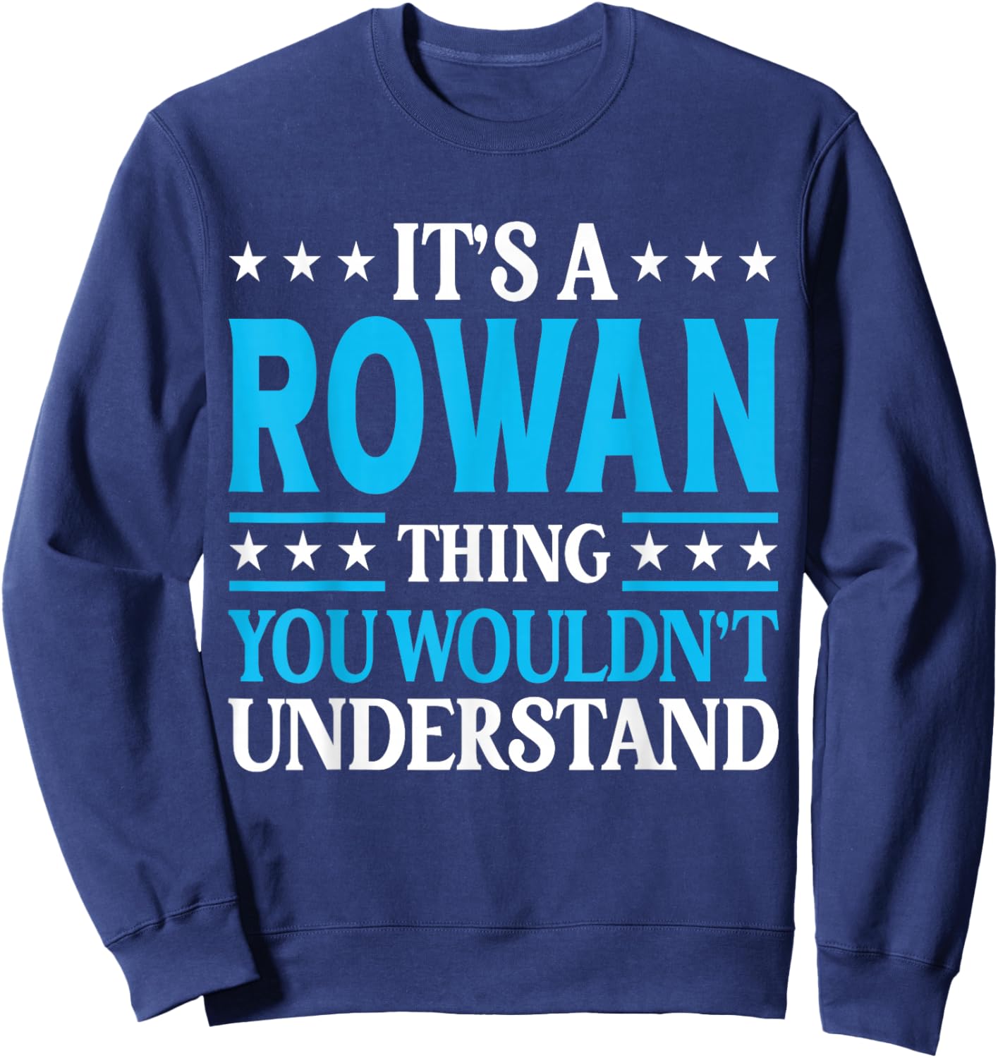 It's A Rowan Thing Wouldn't Understand Personal Name Rowan Sweatshirt - Sweatshirt | Navy