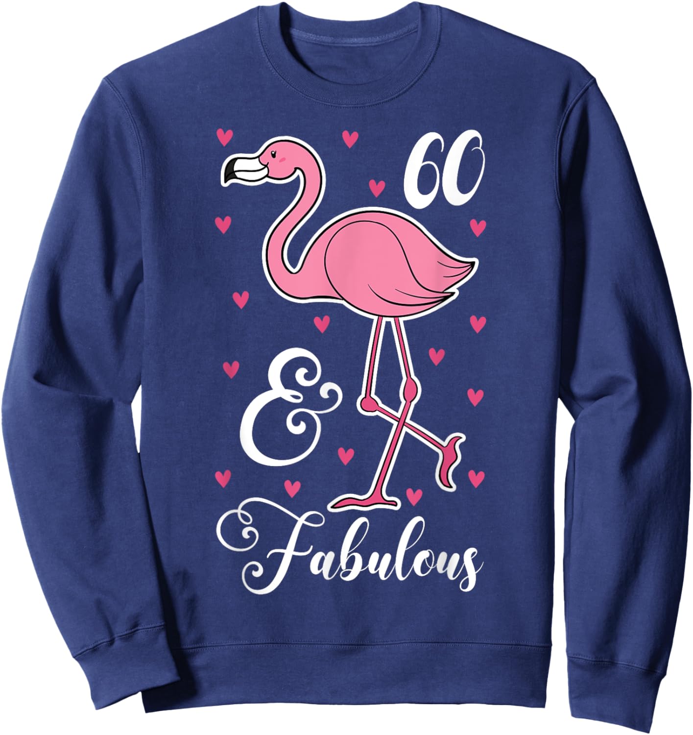 60 & Fabulous Flamingo Theme Birthday 60th Party Sweatshirt - Sweatshirt | Navy