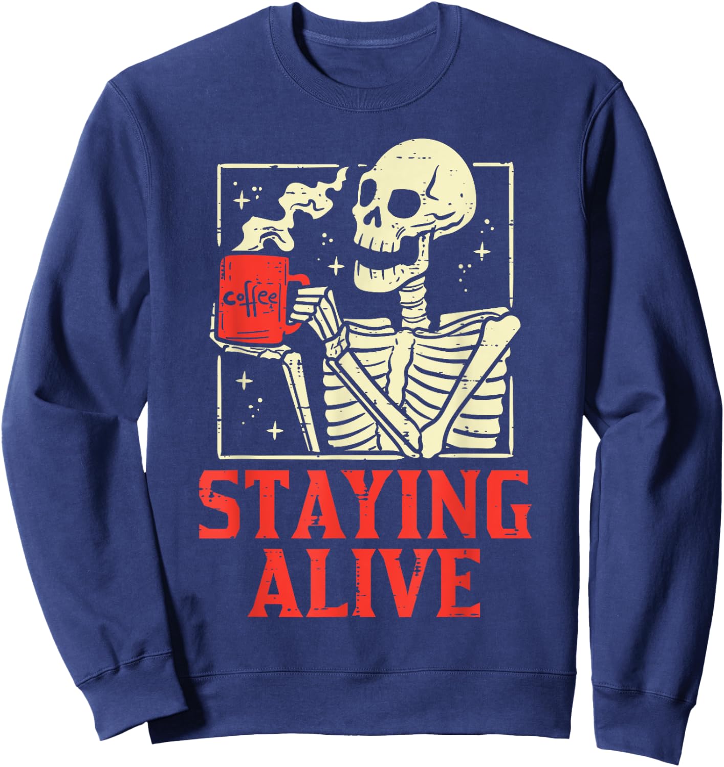 Staying Alive Skeleton Coffe Funny Retro Vintage Halloween Sweatshirt - Sweatshirt | Navy