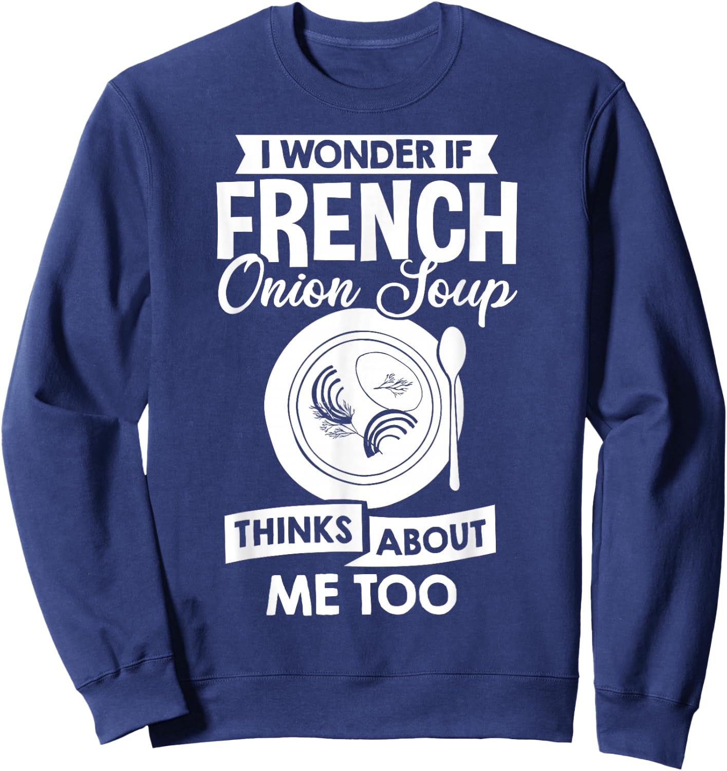 French Onion Soup Recipe Mix Bowl Japanese Cheese Sweatshirt - Sweatshirt | Navy
