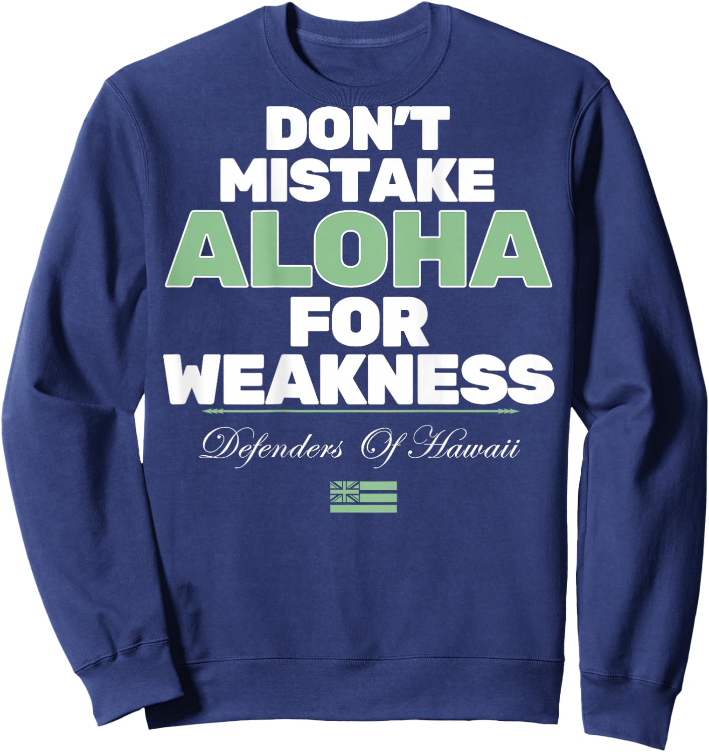 Don't Mistake Aloha For Weakness (on back) Sweatshirt - Sweatshirt | Navy