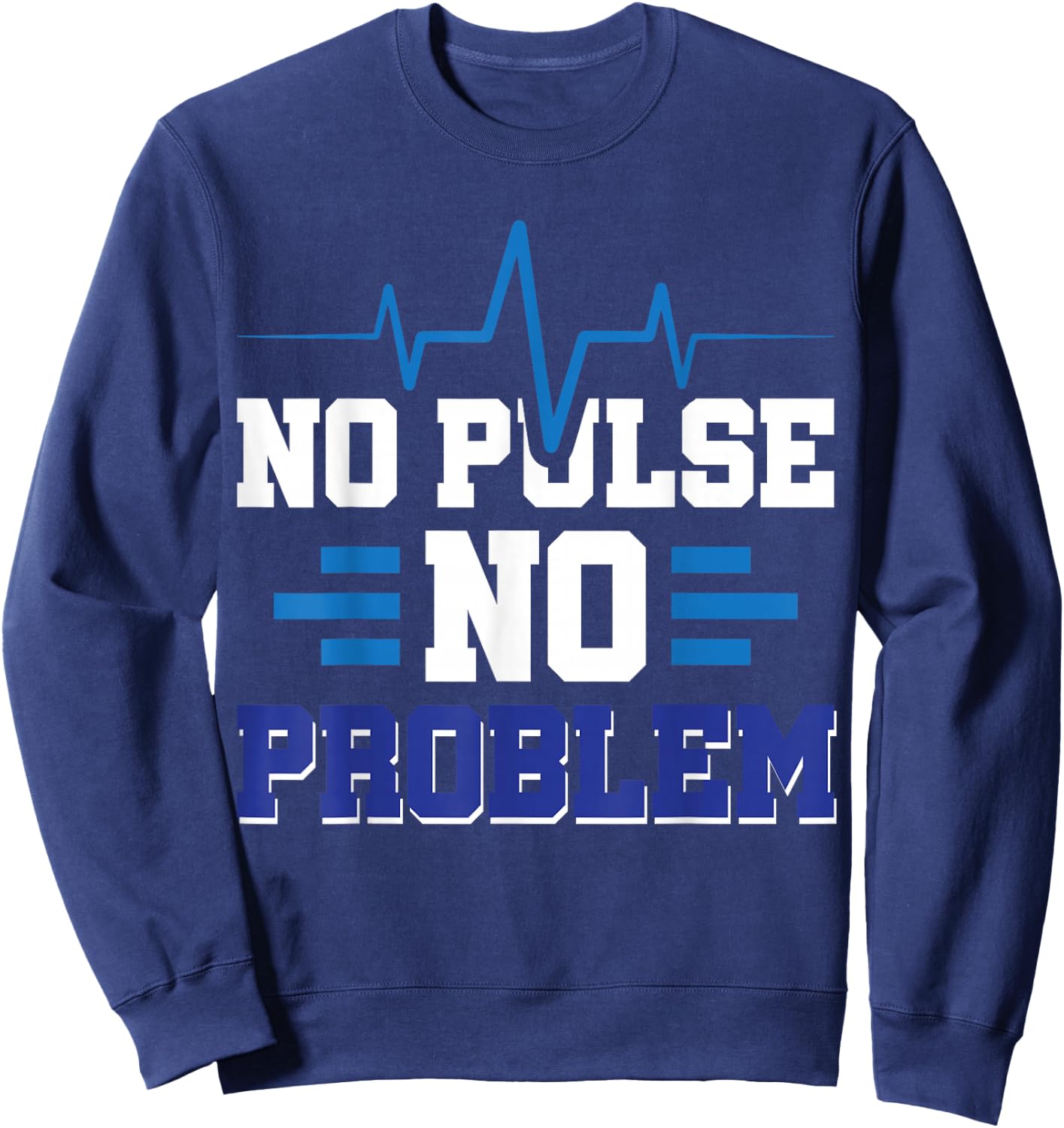 No Pulse No Problem Sweatshirt - Sweatshirt | Navy