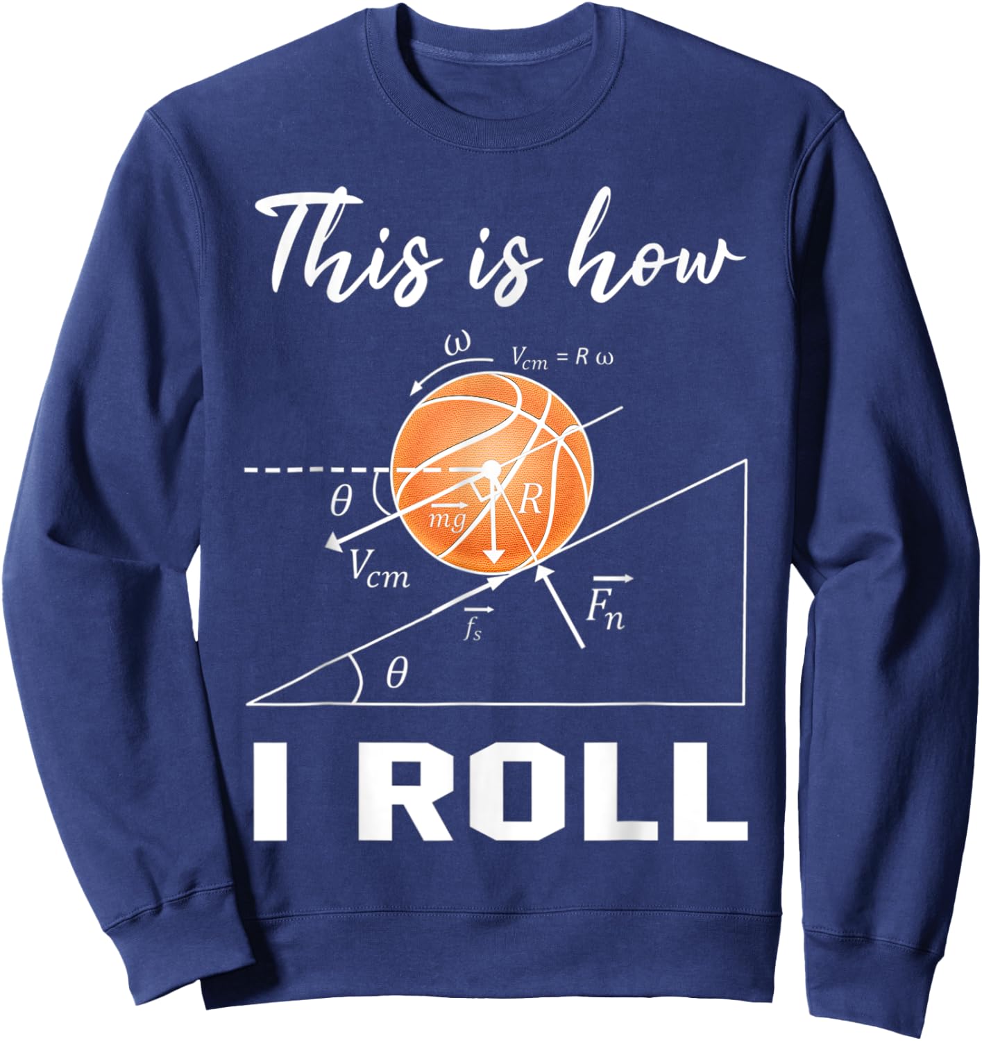 This Is How I Roll Basketball Physics Science Lovers Math Sweatshirt - Sweatshirt | Navy