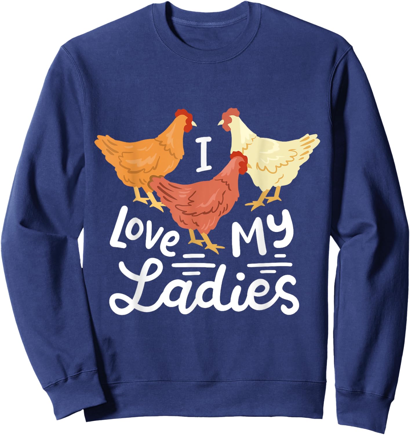 Funny Chicken Farmers I Love My Ladies Sweatshirt - Sweatshirt | Navy