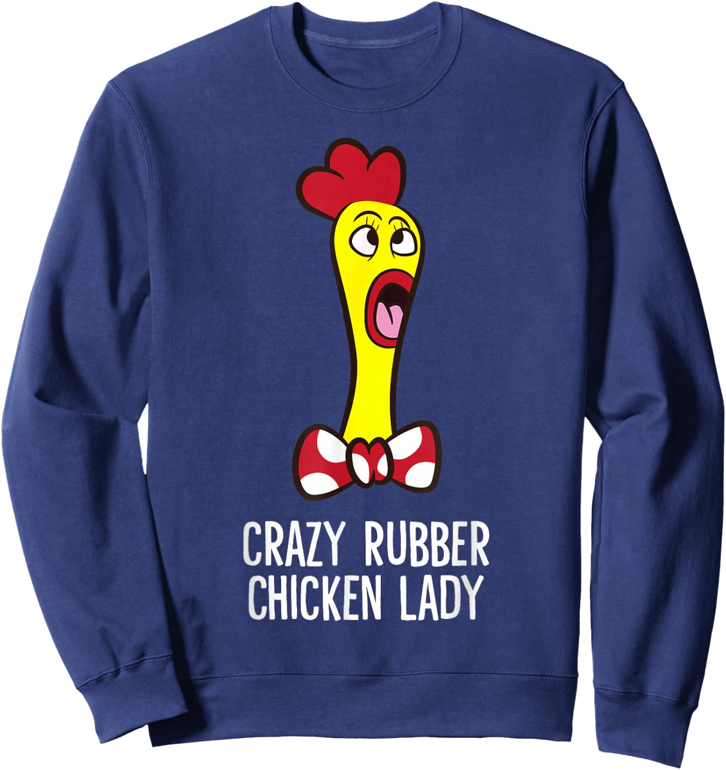 Crazy Rubber Chicken Lady Funny Rubber Chicken Sweatshirt - Sweatshirt | Navy