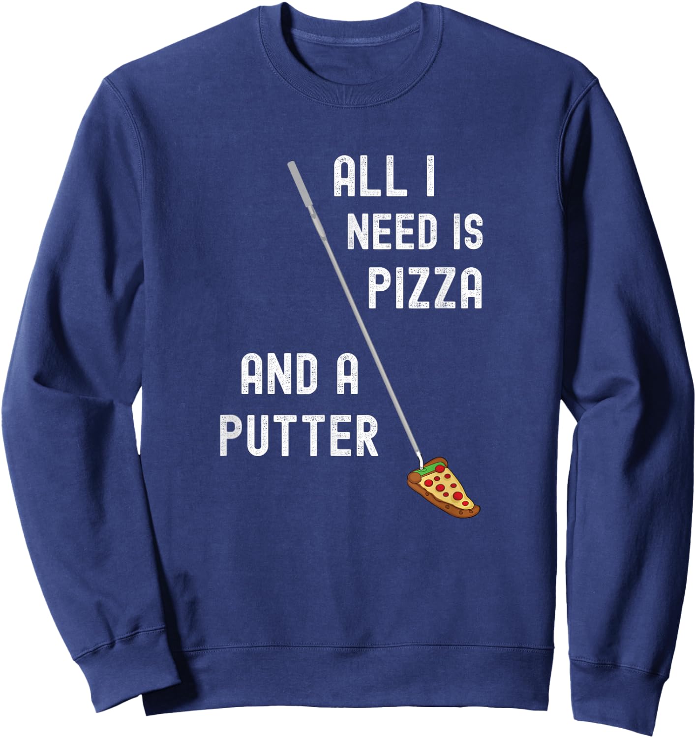 Pizza and Putter - Funny Golf Golfing Sweatshirt - Sweatshirt | Navy