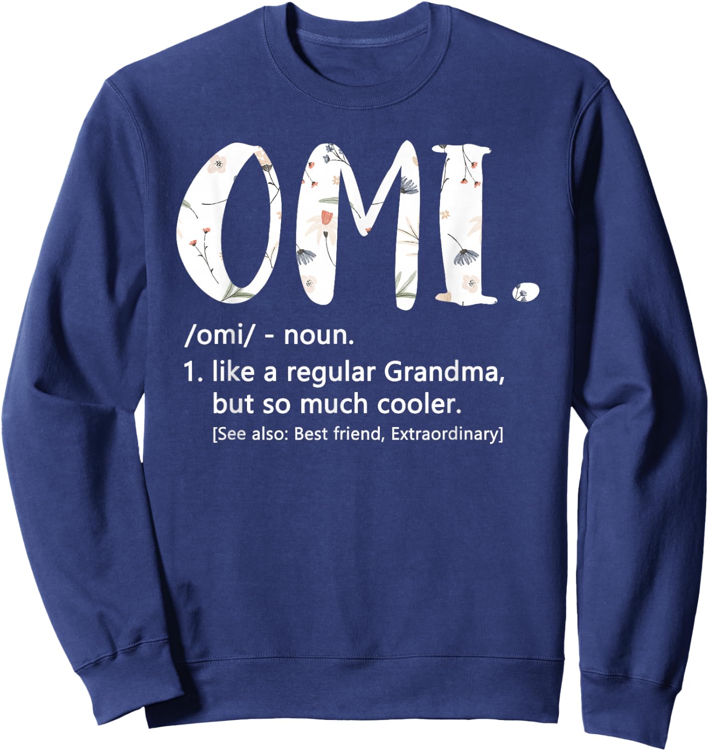 Omi Shirts Mothers Day idea Cute Grandma Omi Sweatshirt - Sweatshirt | Navy