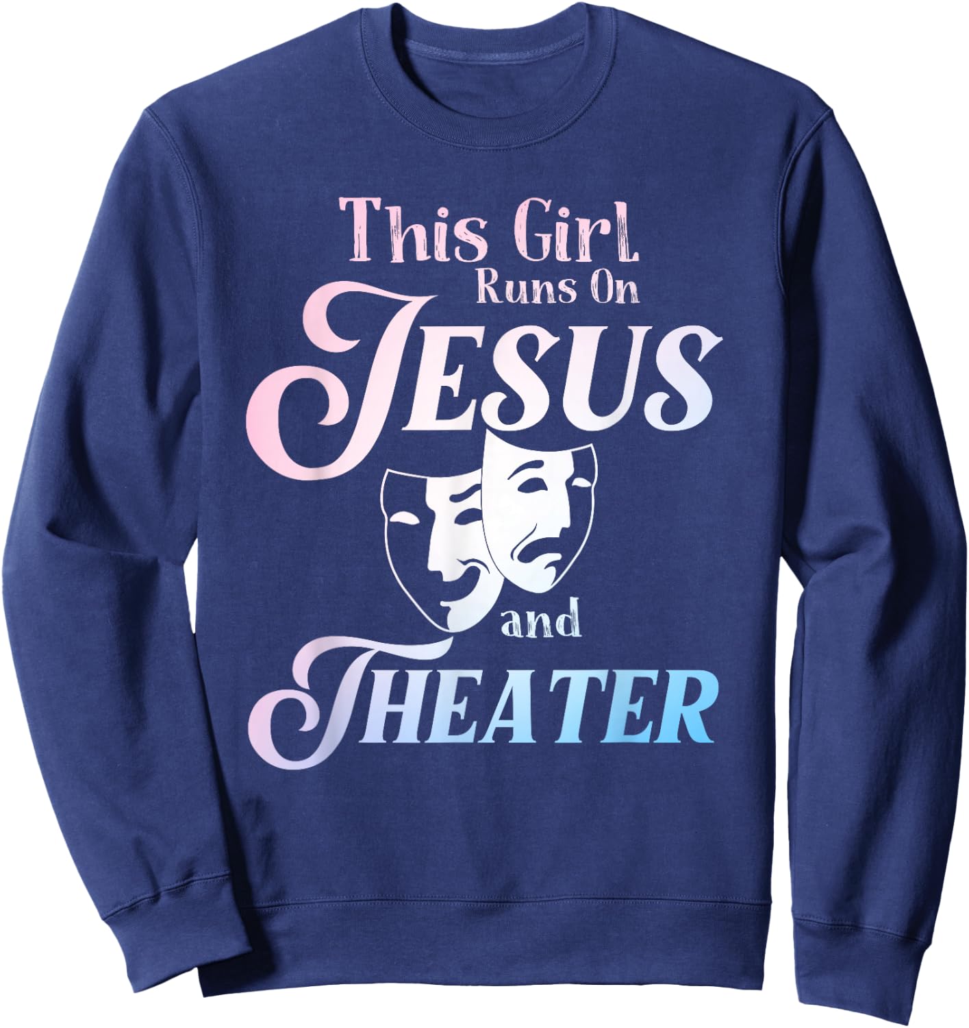 Cute Theatre Art for Teen Girls Women Acting Musical Lover Sweatshirt - Sweatshirt | Navy