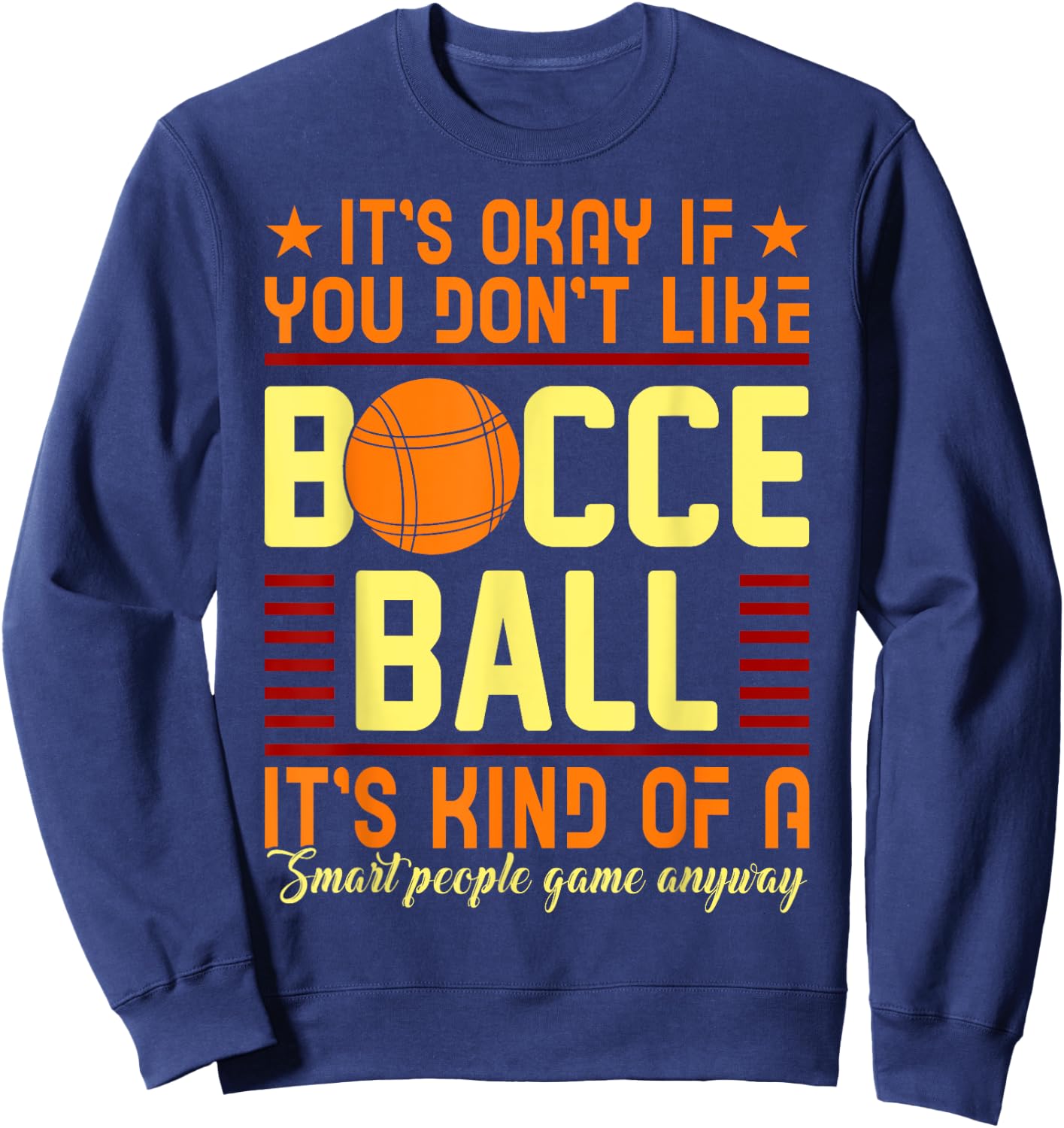Bocce Ball Shirt - Funny Smart People Gift Sweatshirt - Sweatshirt | Navy