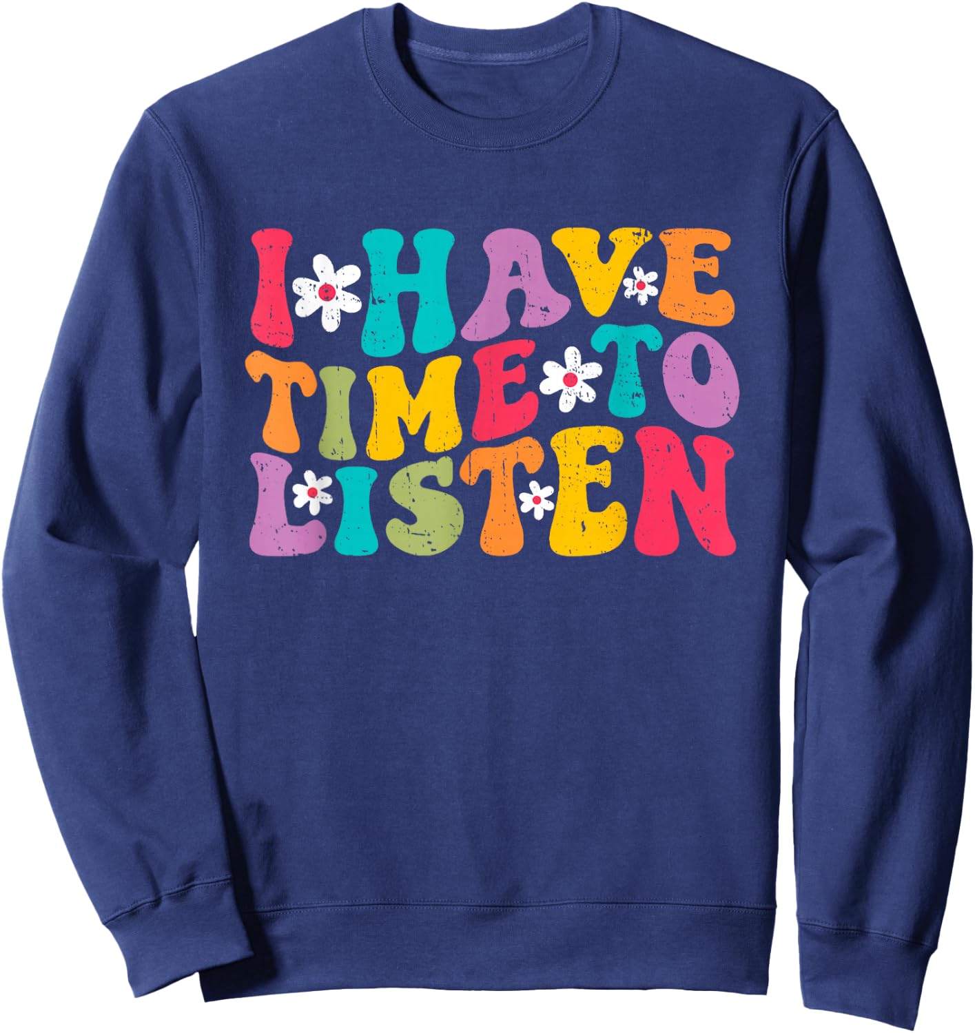 I Have Time To Listen Mental Health Month Suicide Prevention Sweatshirt - Sweatshirt | Navy