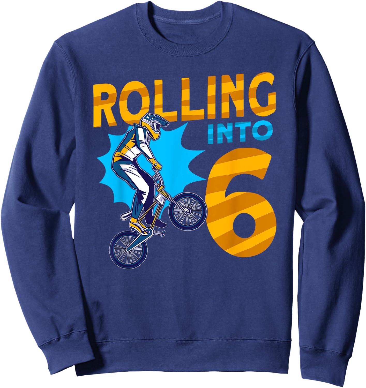 I'm 6 Rolling into 6 Bmx Bike 6th Birthday Sweatshirt - Sweatshirt | Navy