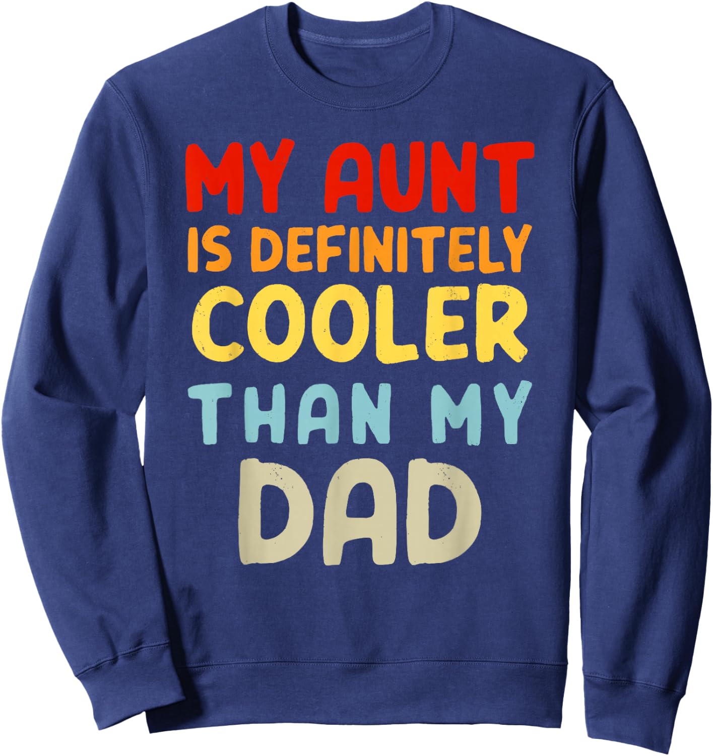 My Aunt Is Definitely Cooler Than My Dad Girl Boy Aunt Love Sweatshirt - Sweatshirt | Navy